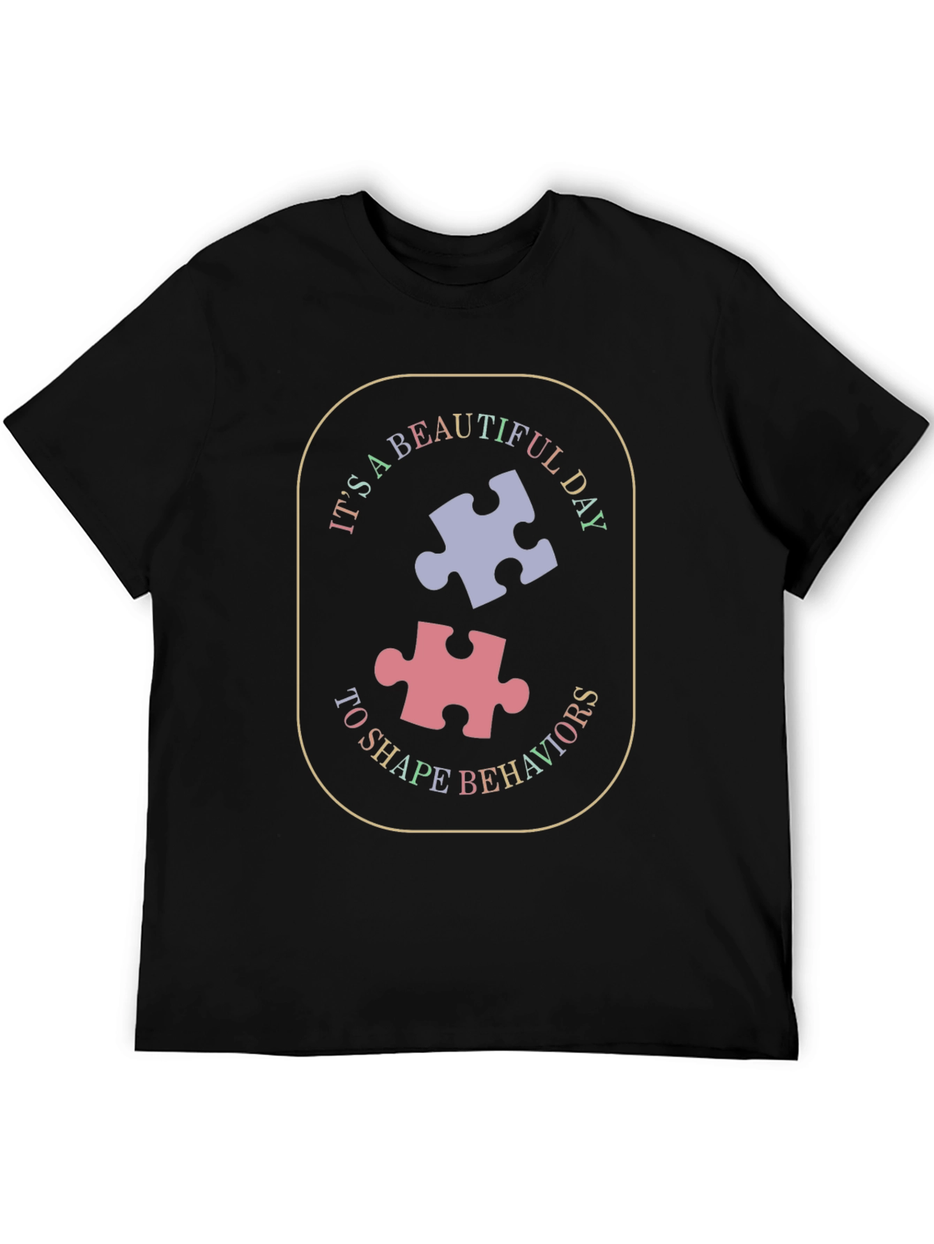 Autism Awareness T-Shirt: Beautiful Day to Shape Behaviors