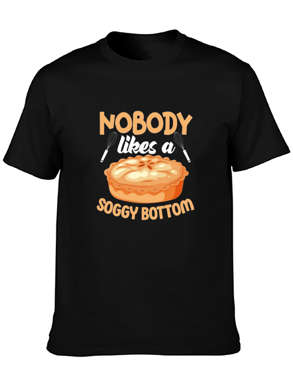Nobody Likes a Soggy Bottom T-Shirt