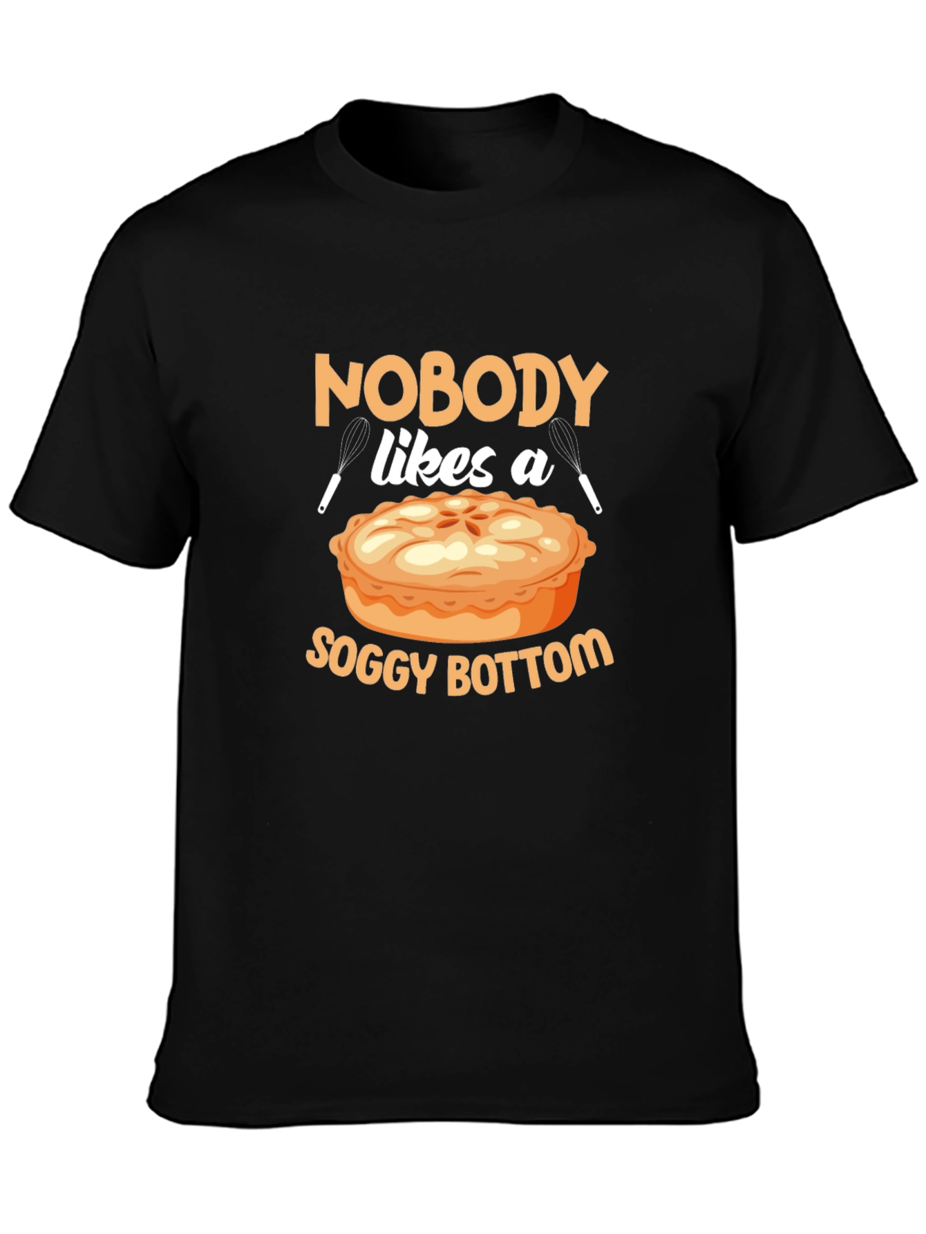 Nobody Likes a Soggy Bottom T-Shirt