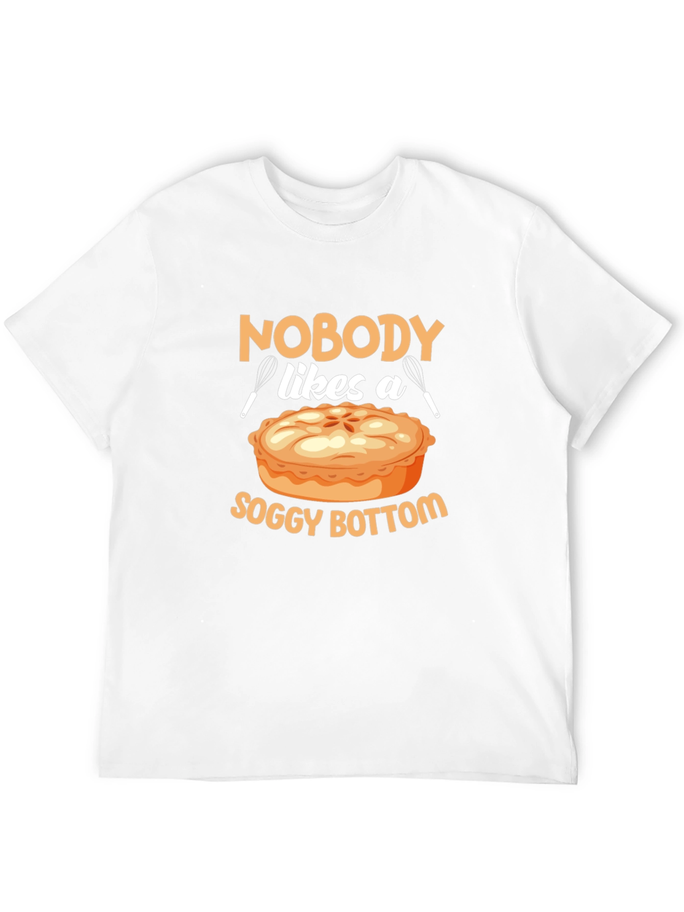 Nobody Likes a Soggy Bottom T-Shirt