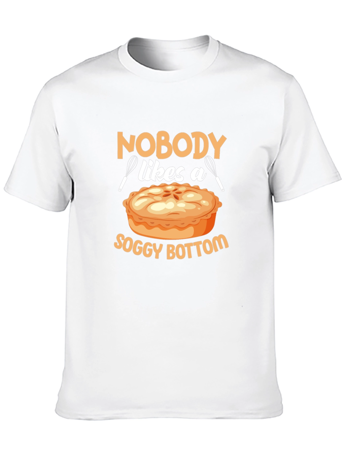 Nobody Likes a Soggy Bottom T-Shirt