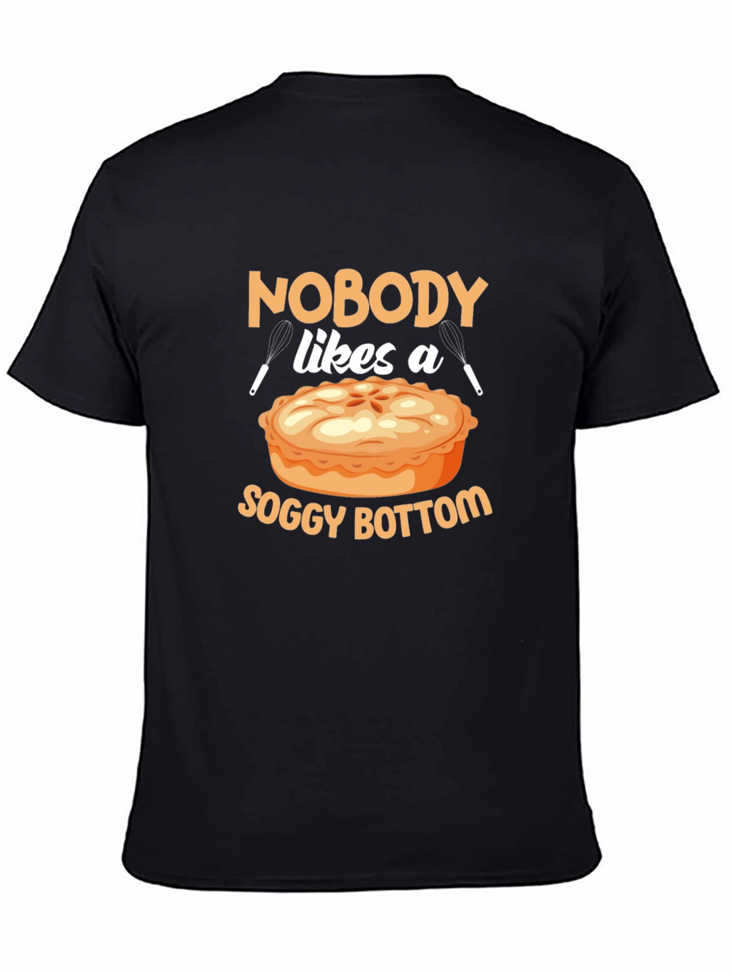 Nobody Likes a Soggy Bottom T-Shirt