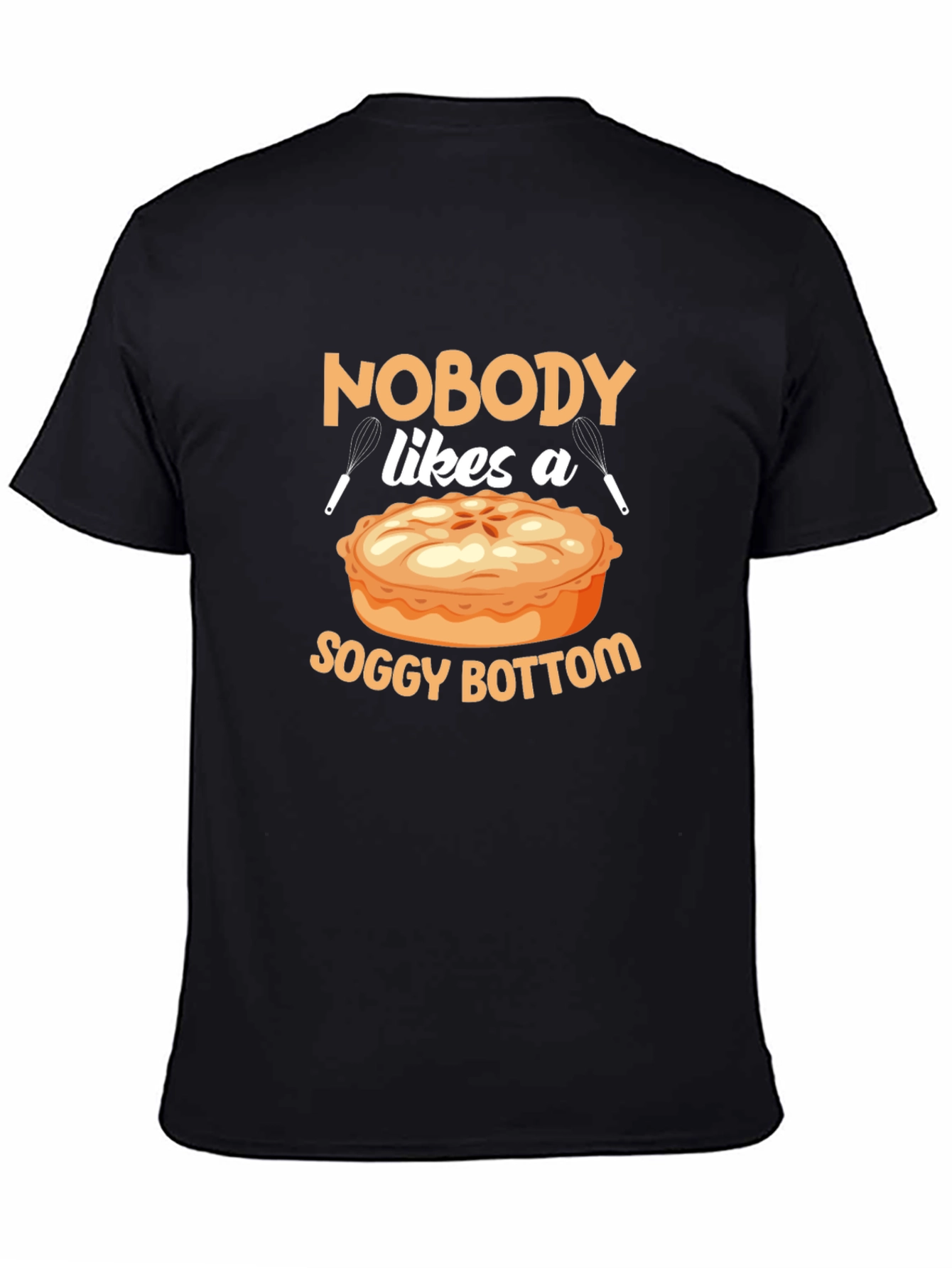 Nobody Likes a Soggy Bottom T-Shirt