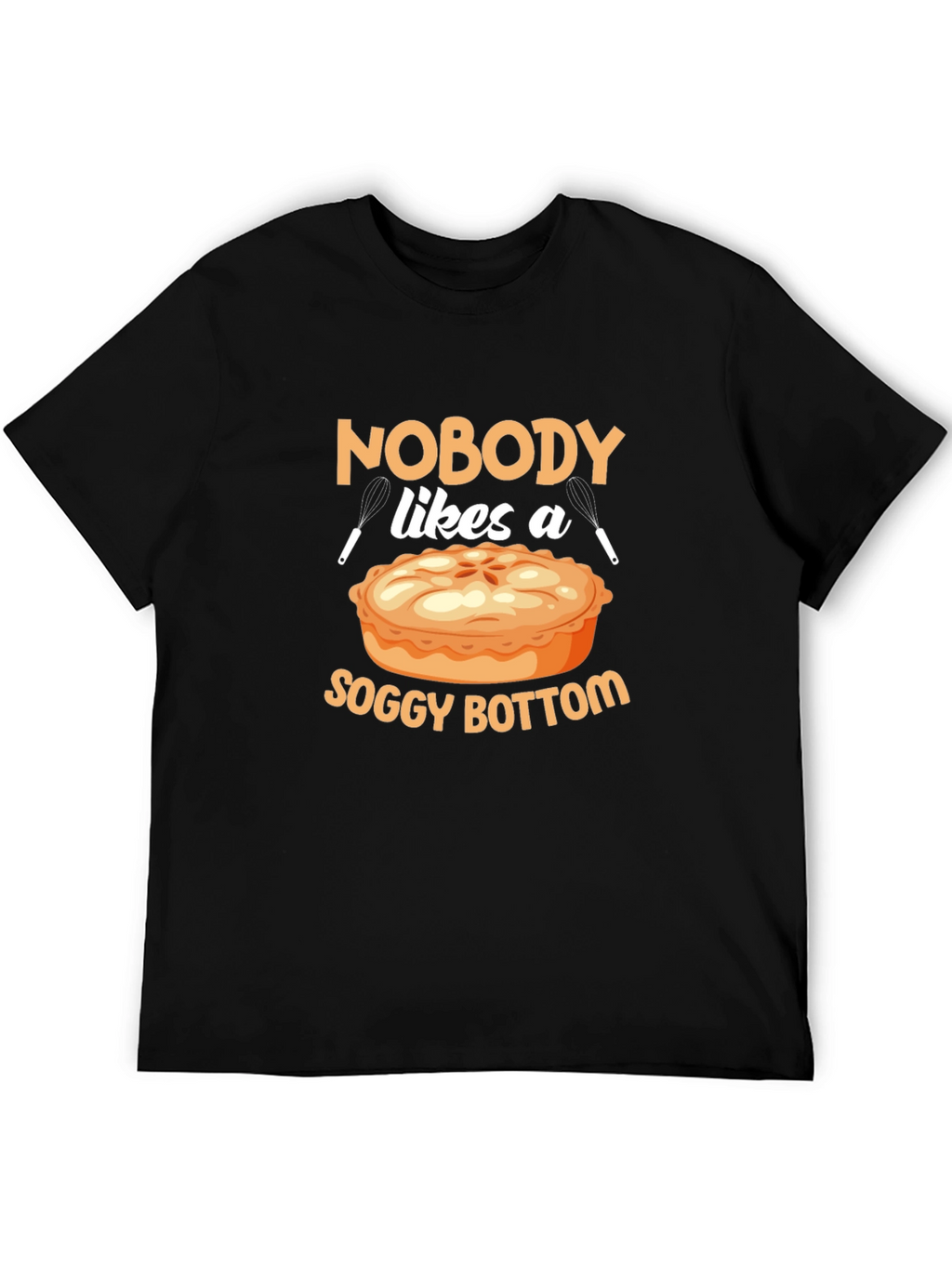 Nobody Likes a Soggy Bottom T-Shirt