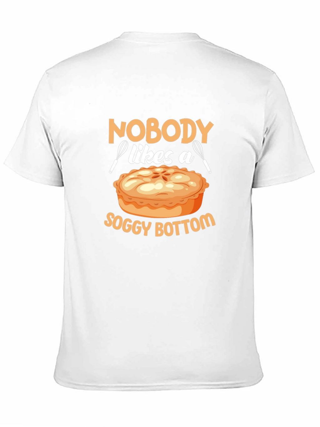 Nobody Likes a Soggy Bottom T-Shirt