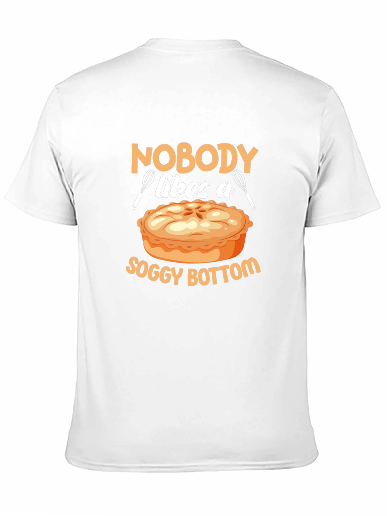 Nobody Likes a Soggy Bottom T-Shirt