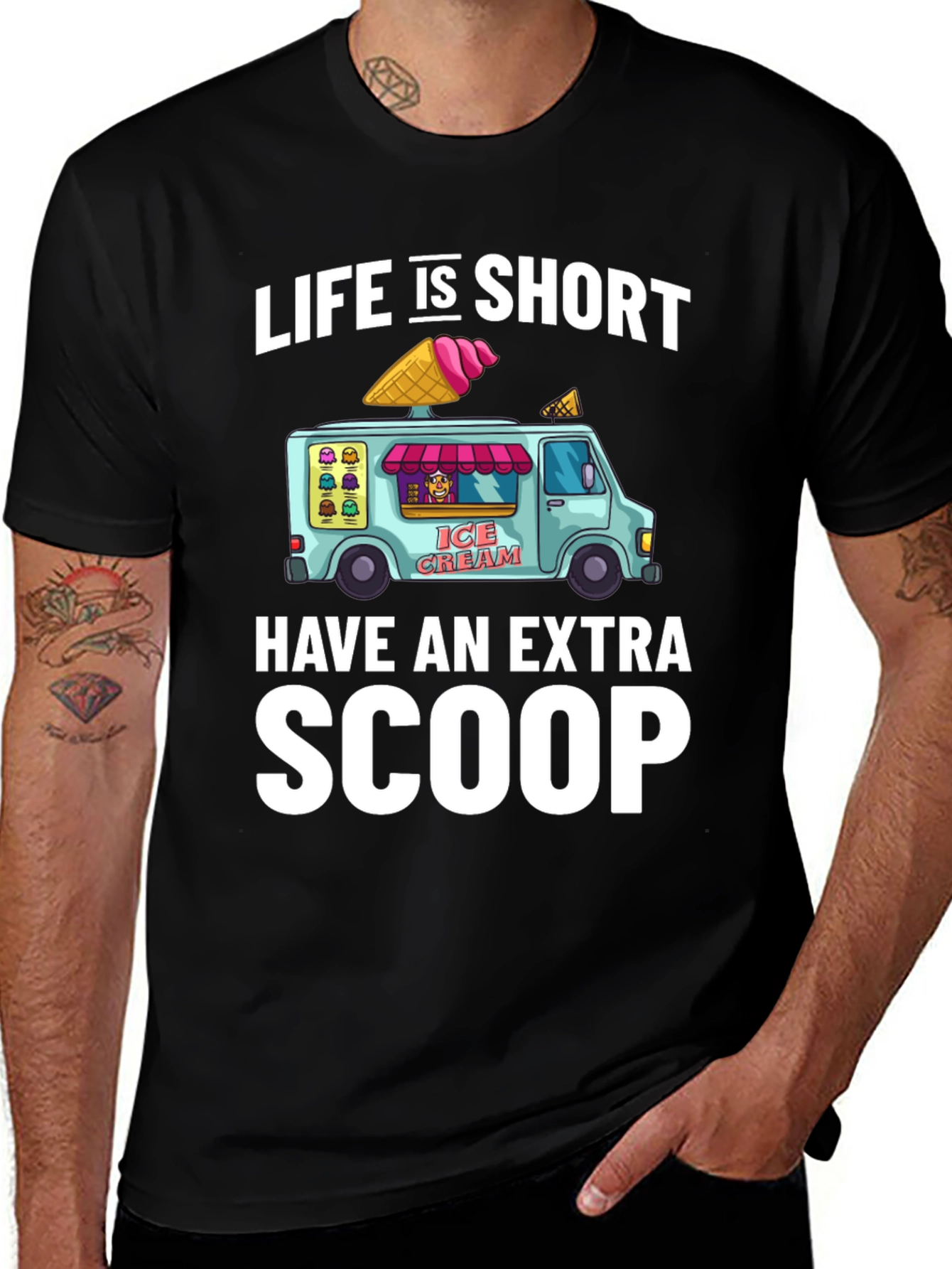 Life is Short Have an Extra Scoop T-Shirt