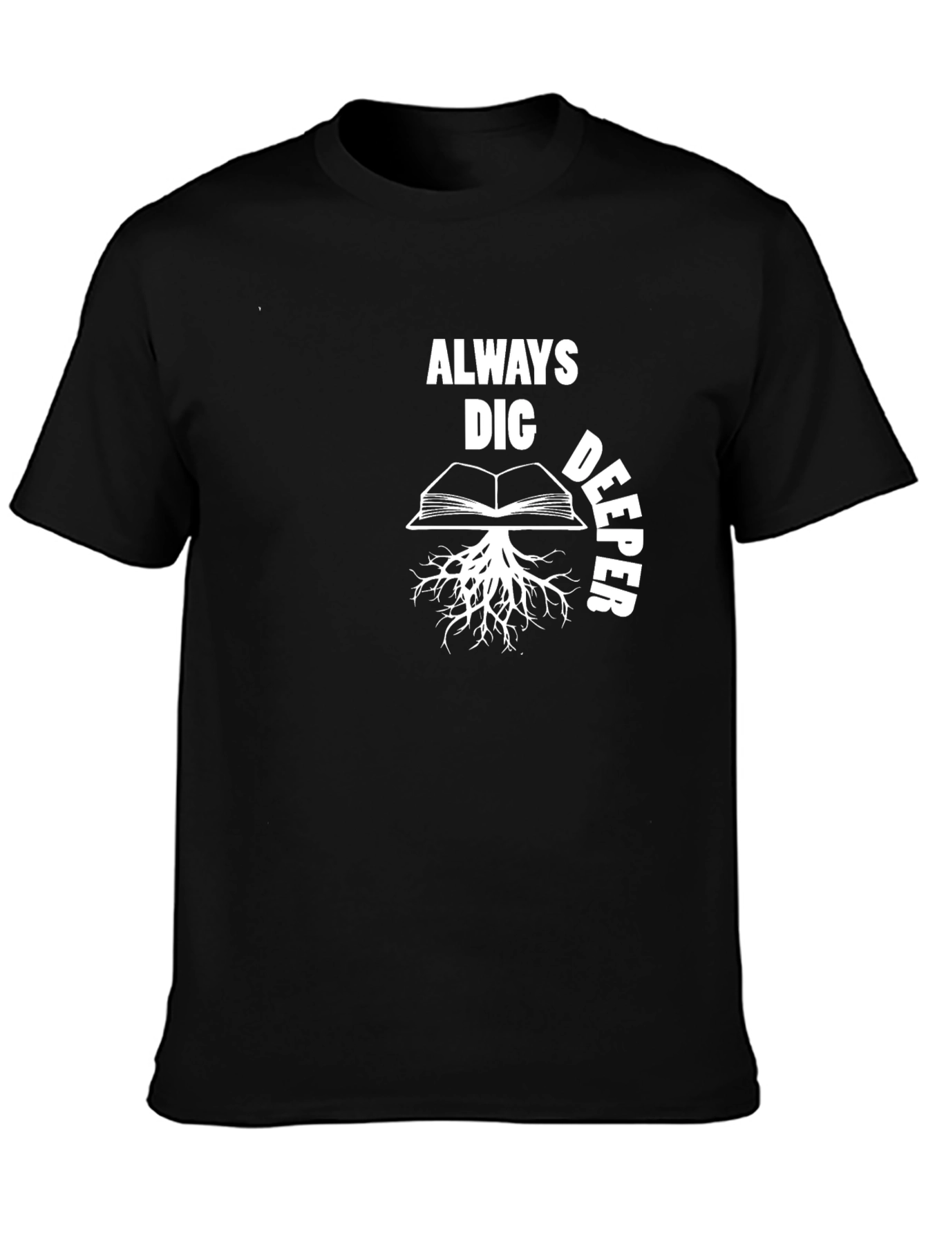 Always Dig Deeper Book Roots Graphic T-Shirt