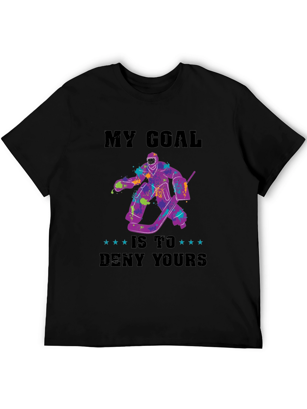 My Goal is to Deny Yours T-Shirt