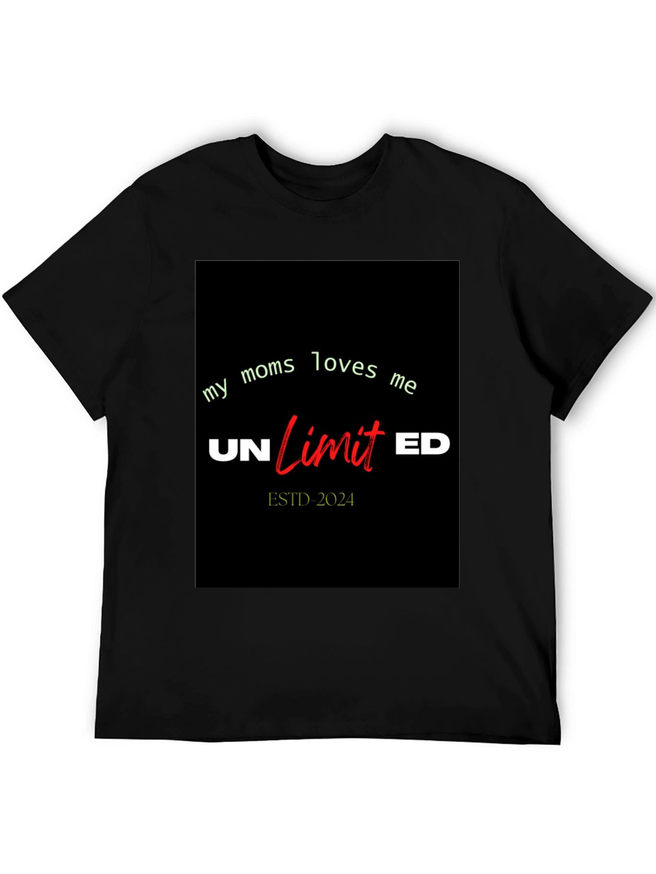 My Moms Loves Me Unlimited T-Shirt