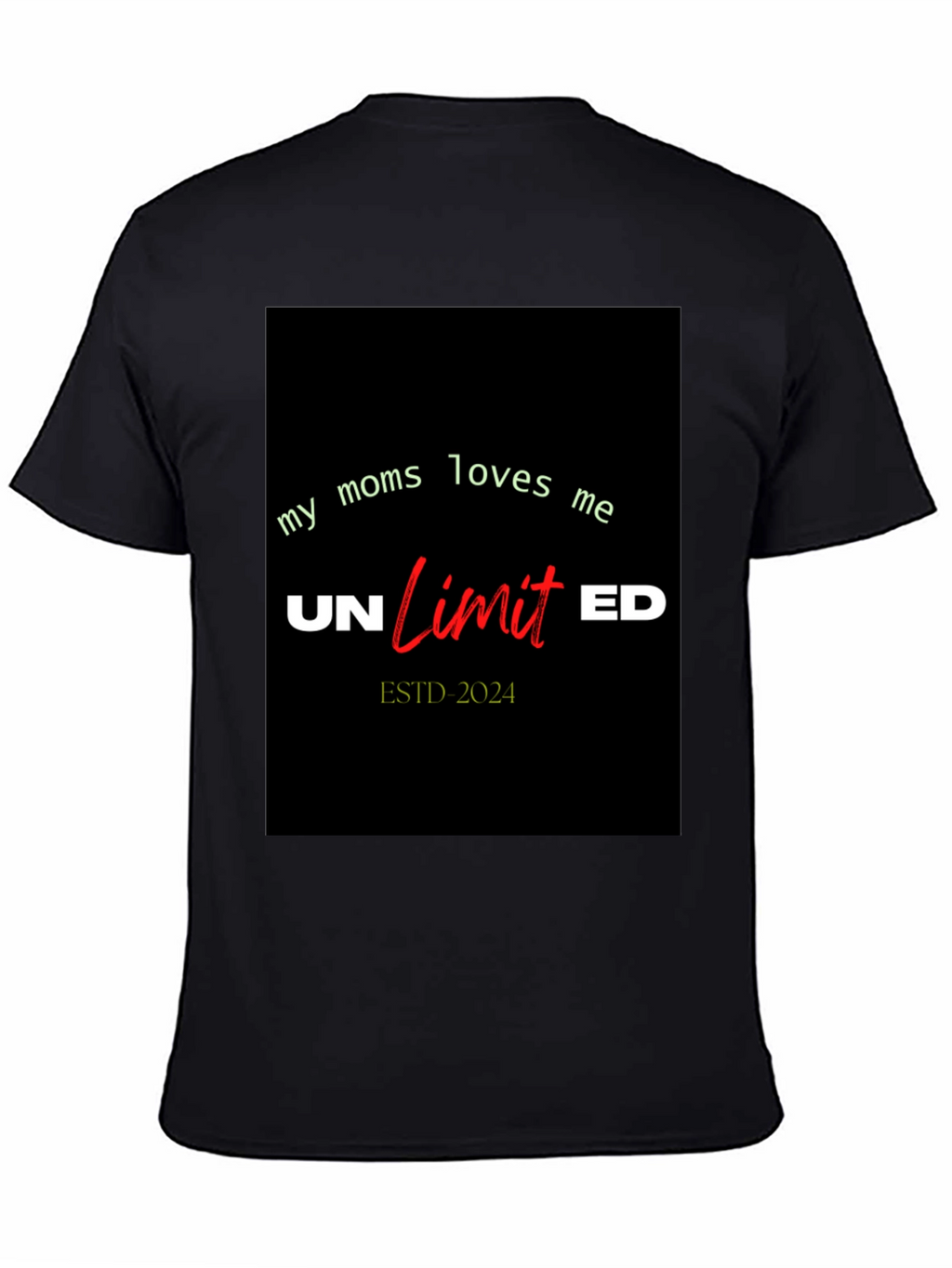 My Moms Loves Me Unlimited T-Shirt