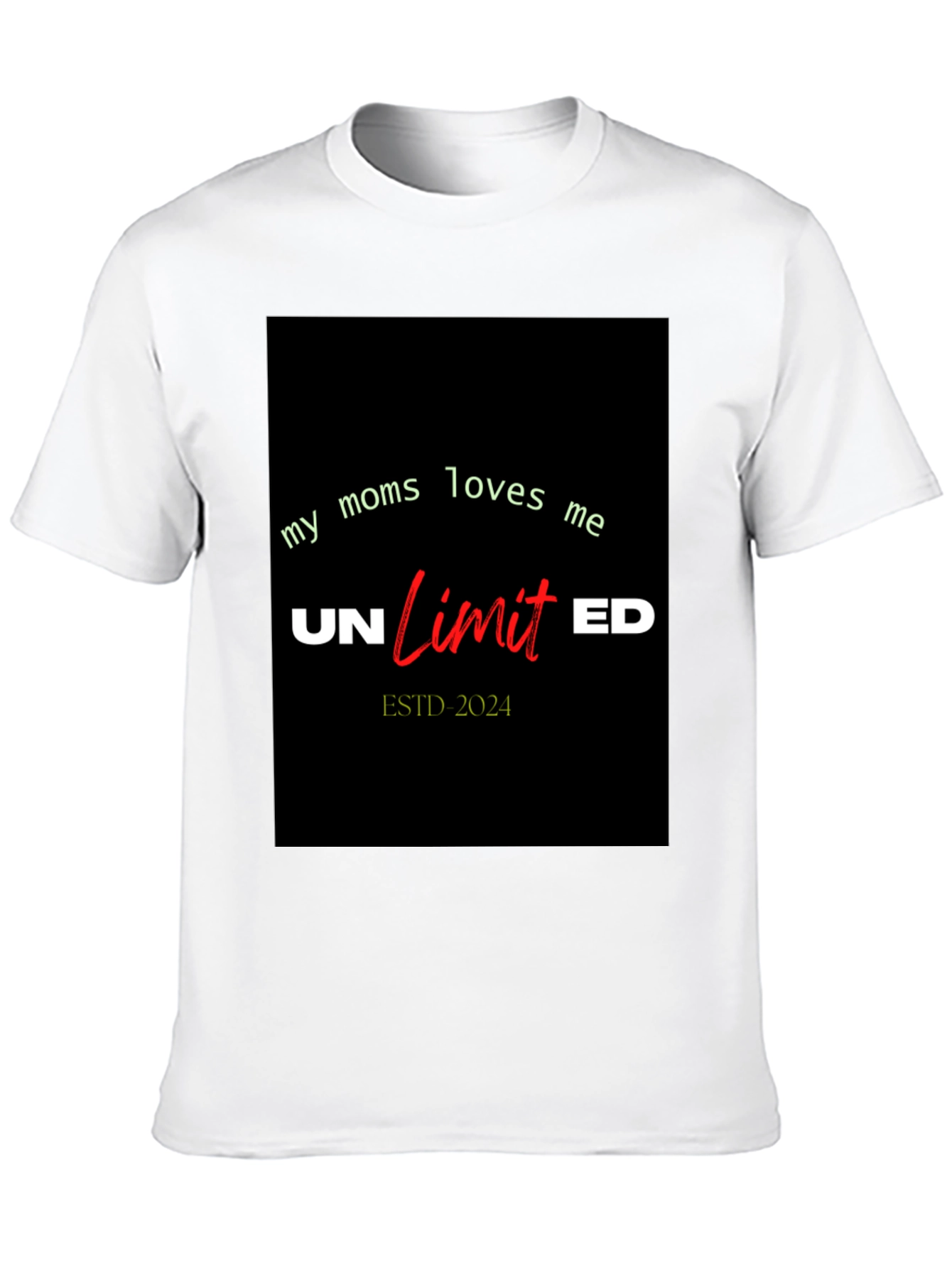 My Moms Loves Me Unlimited T-Shirt