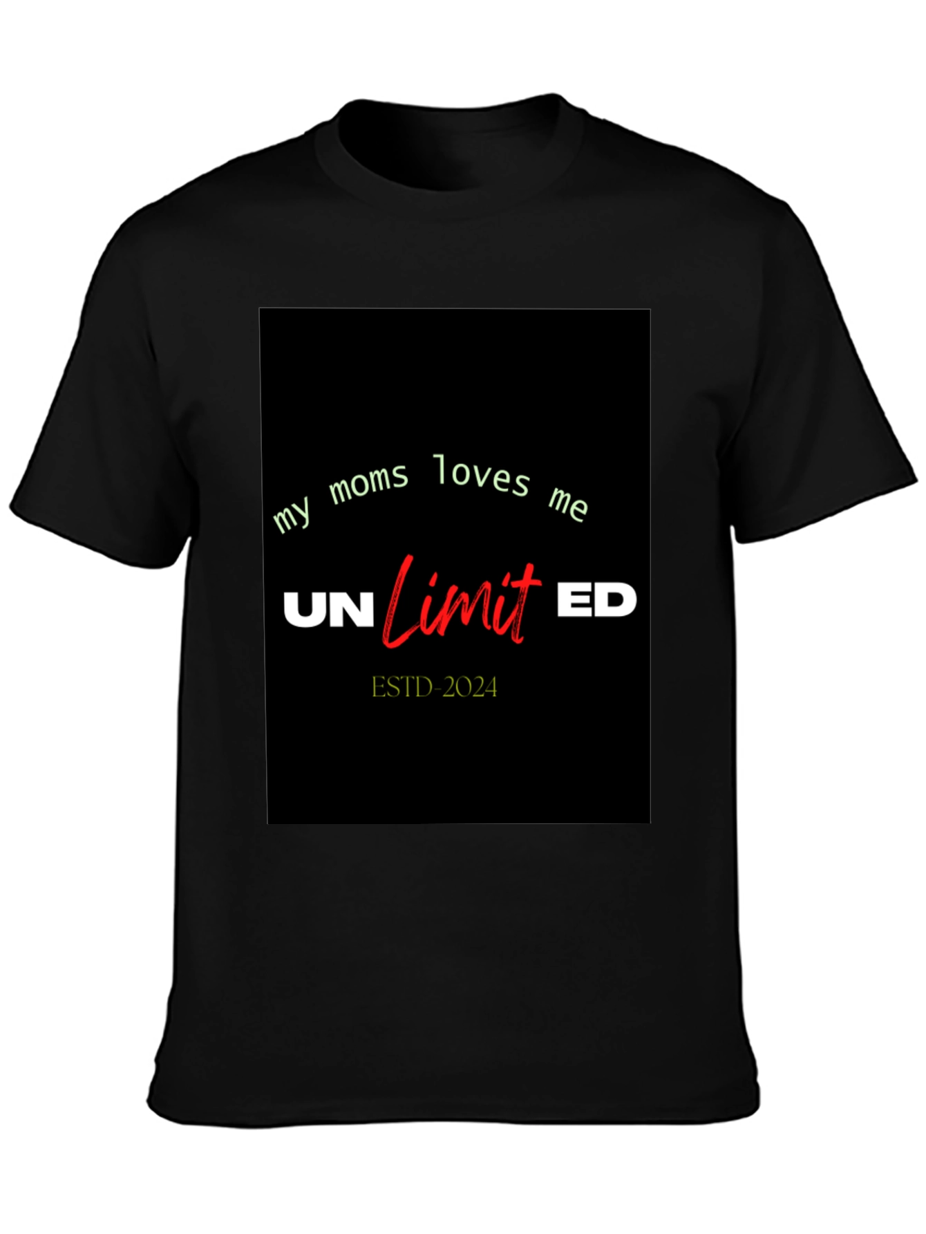 My Moms Loves Me Unlimited T-Shirt