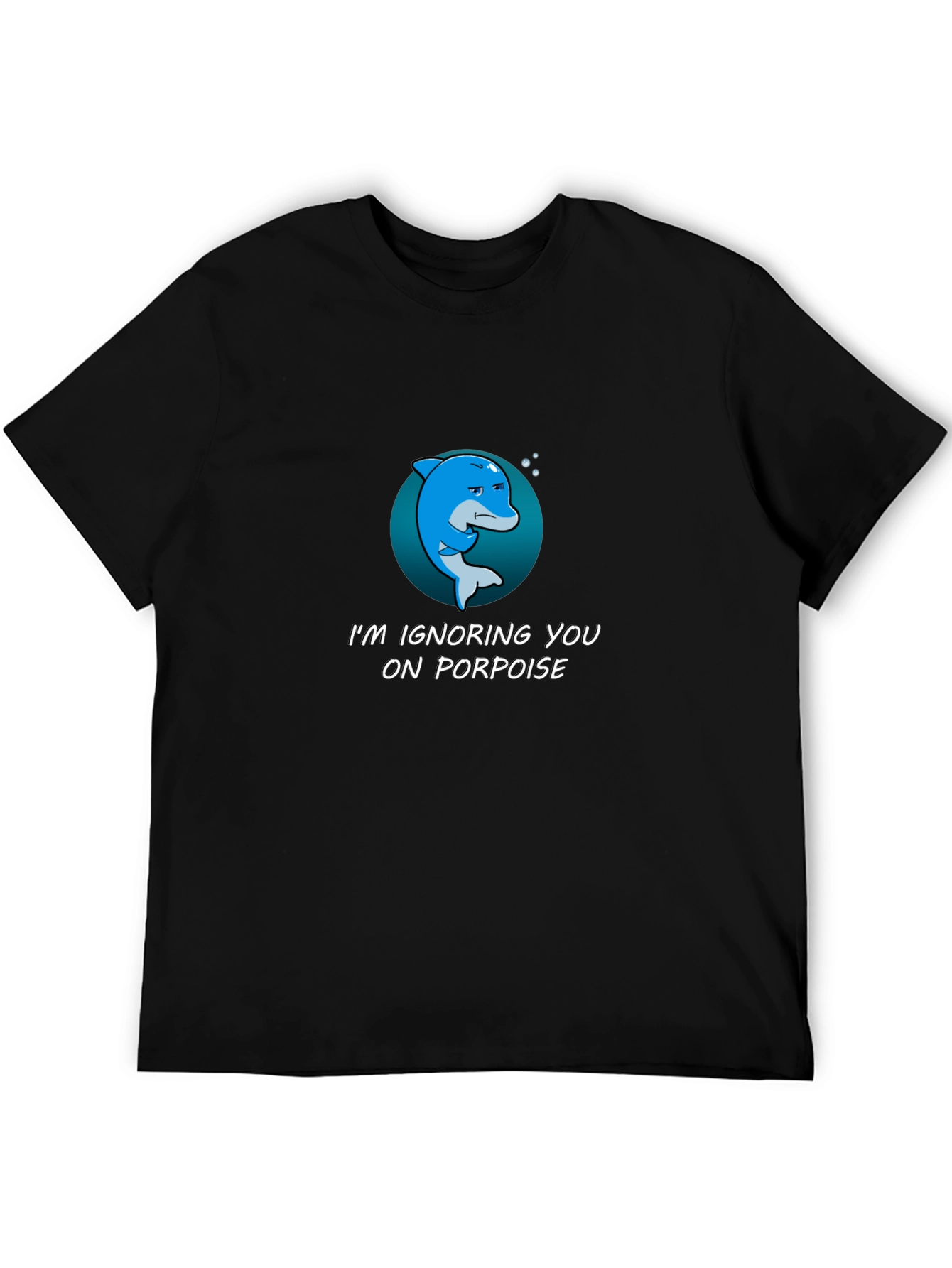 Ignoring You On Porpoise Graphic T-Shirt