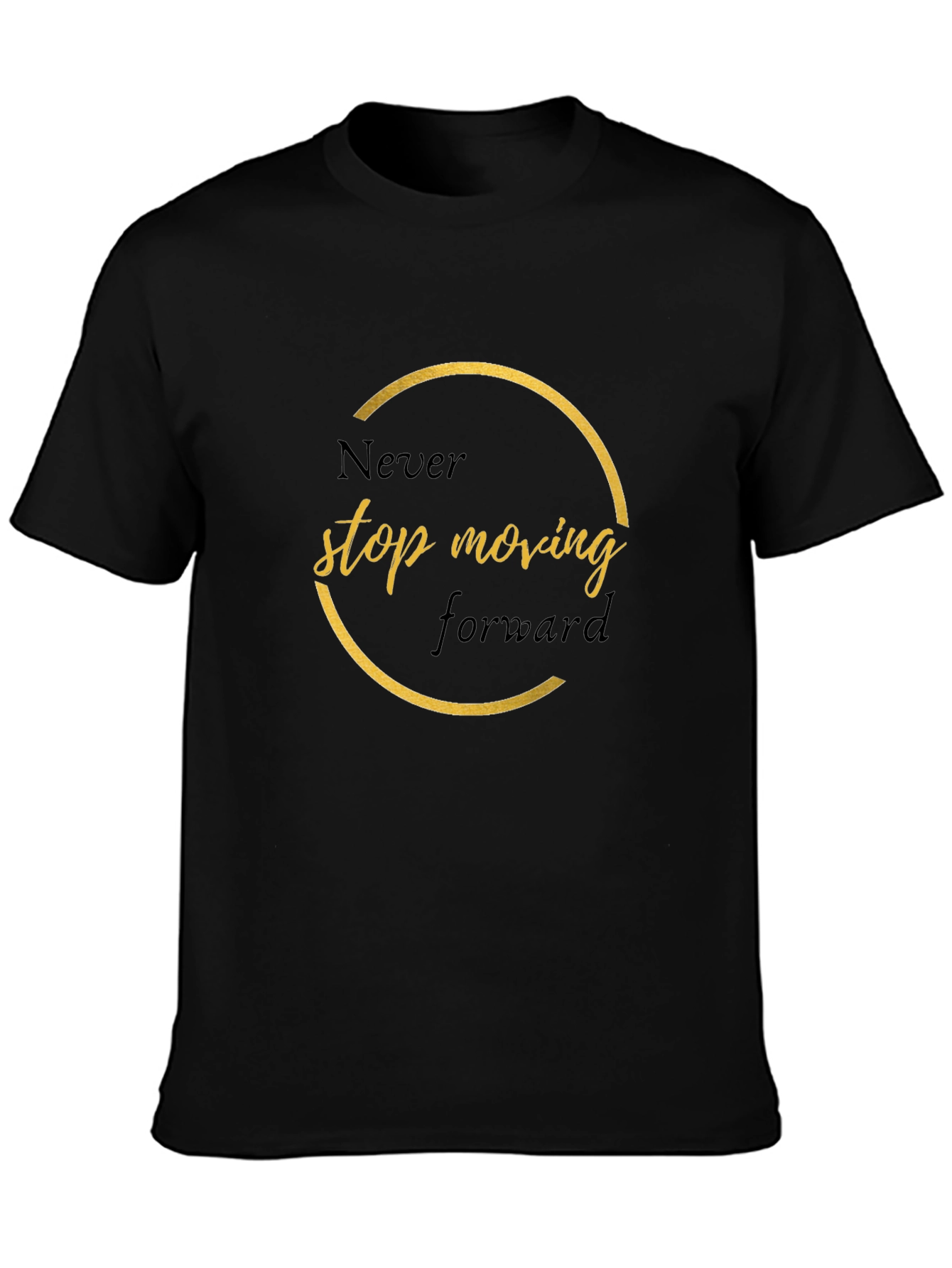 Inspirational Black T-Shirt - Never Stop Moving Forward