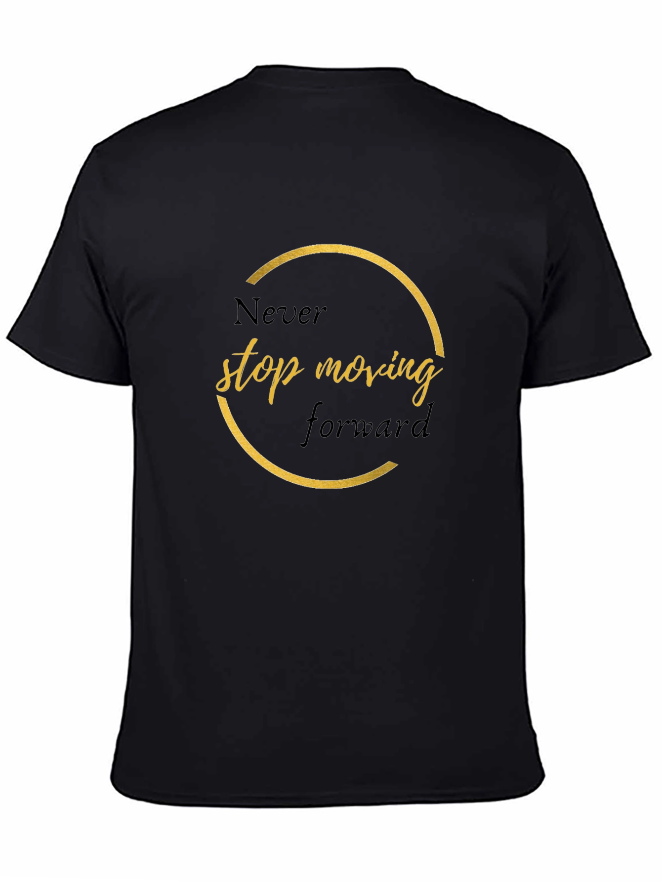 Inspirational Black T-Shirt - Never Stop Moving Forward