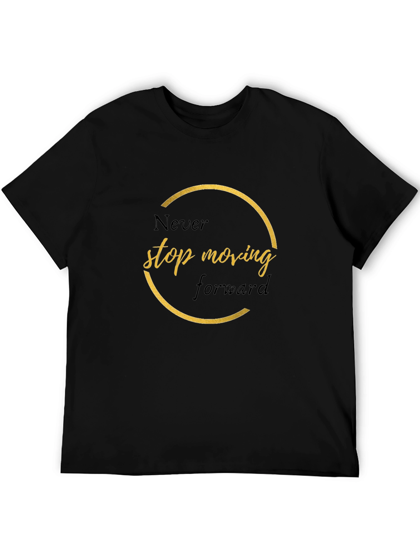 Inspirational Black T-Shirt - Never Stop Moving Forward