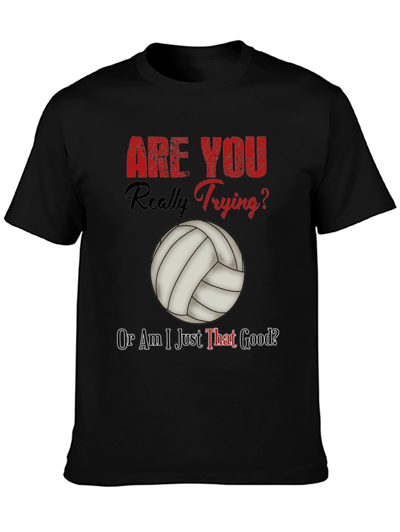 Funny Volleyball T-Shirt - Are You Really Trying?