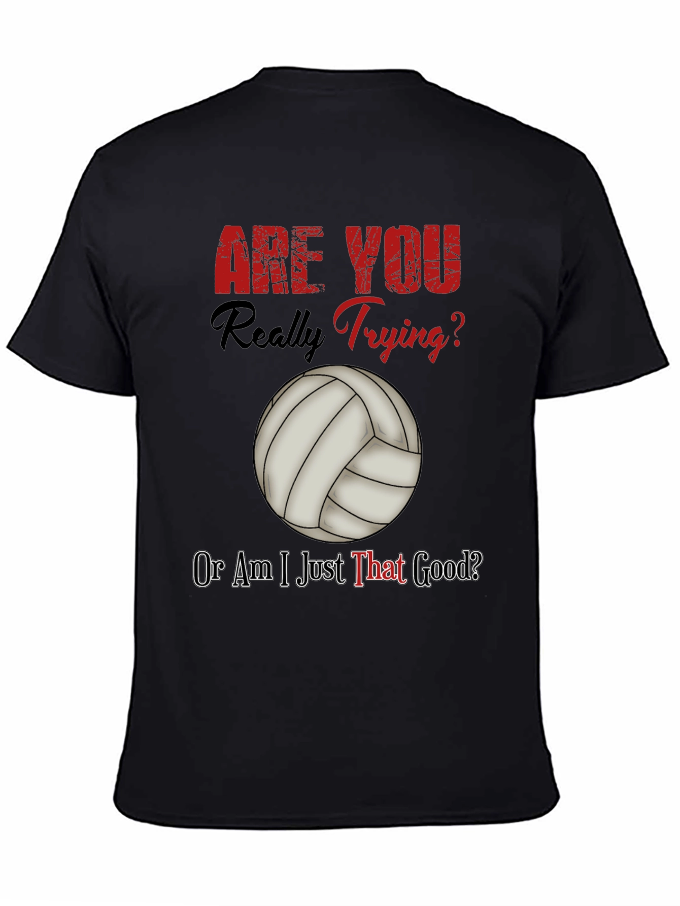 Funny Volleyball T-Shirt - Are You Really Trying?