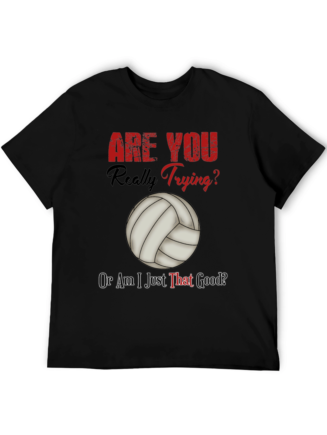 Funny Volleyball T-Shirt - Are You Really Trying?