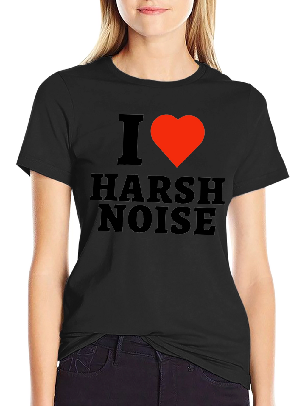 I Love Harsh Noise Black T-Shirt
