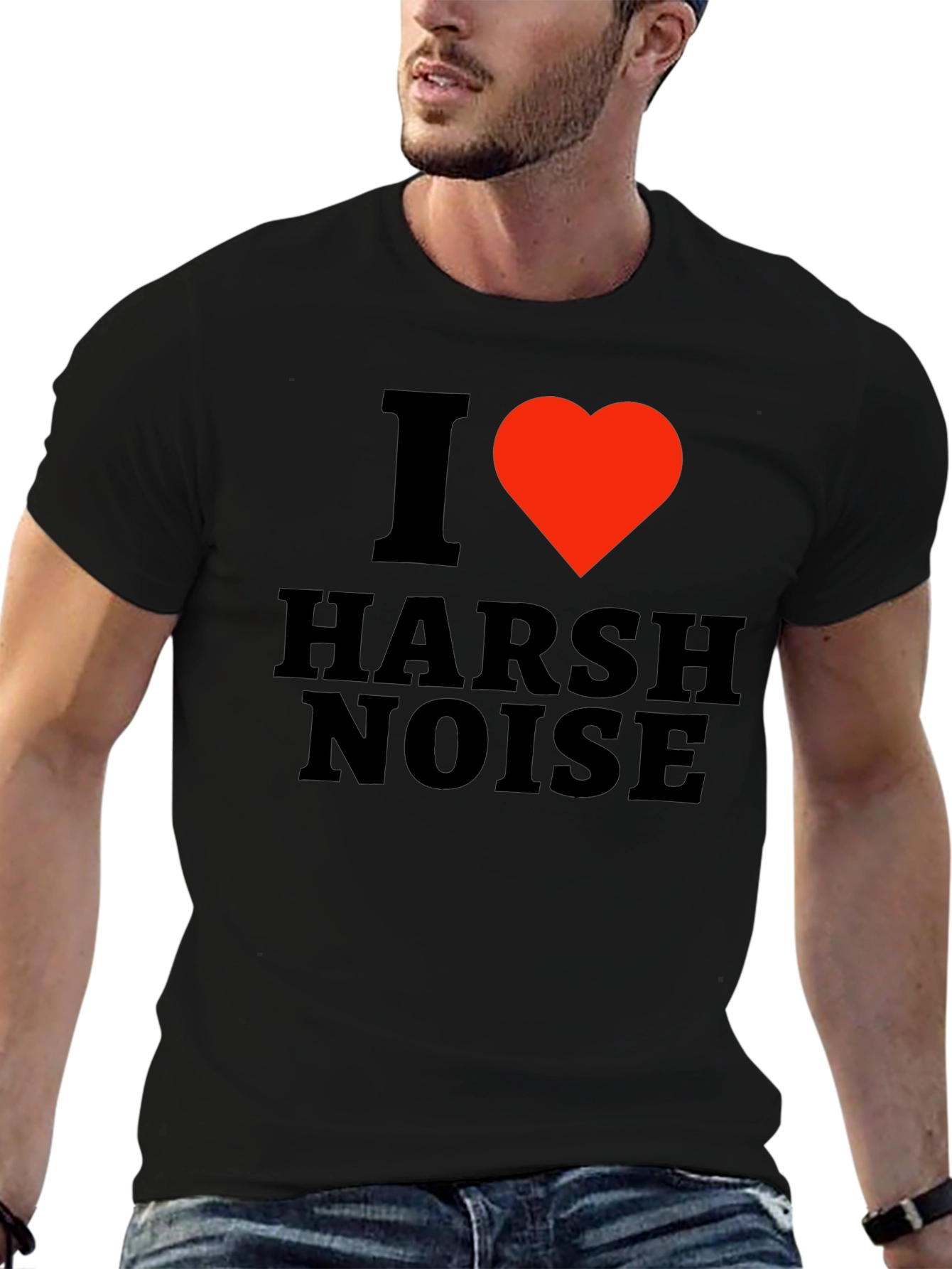 I Love Harsh Noise Black T-Shirt
