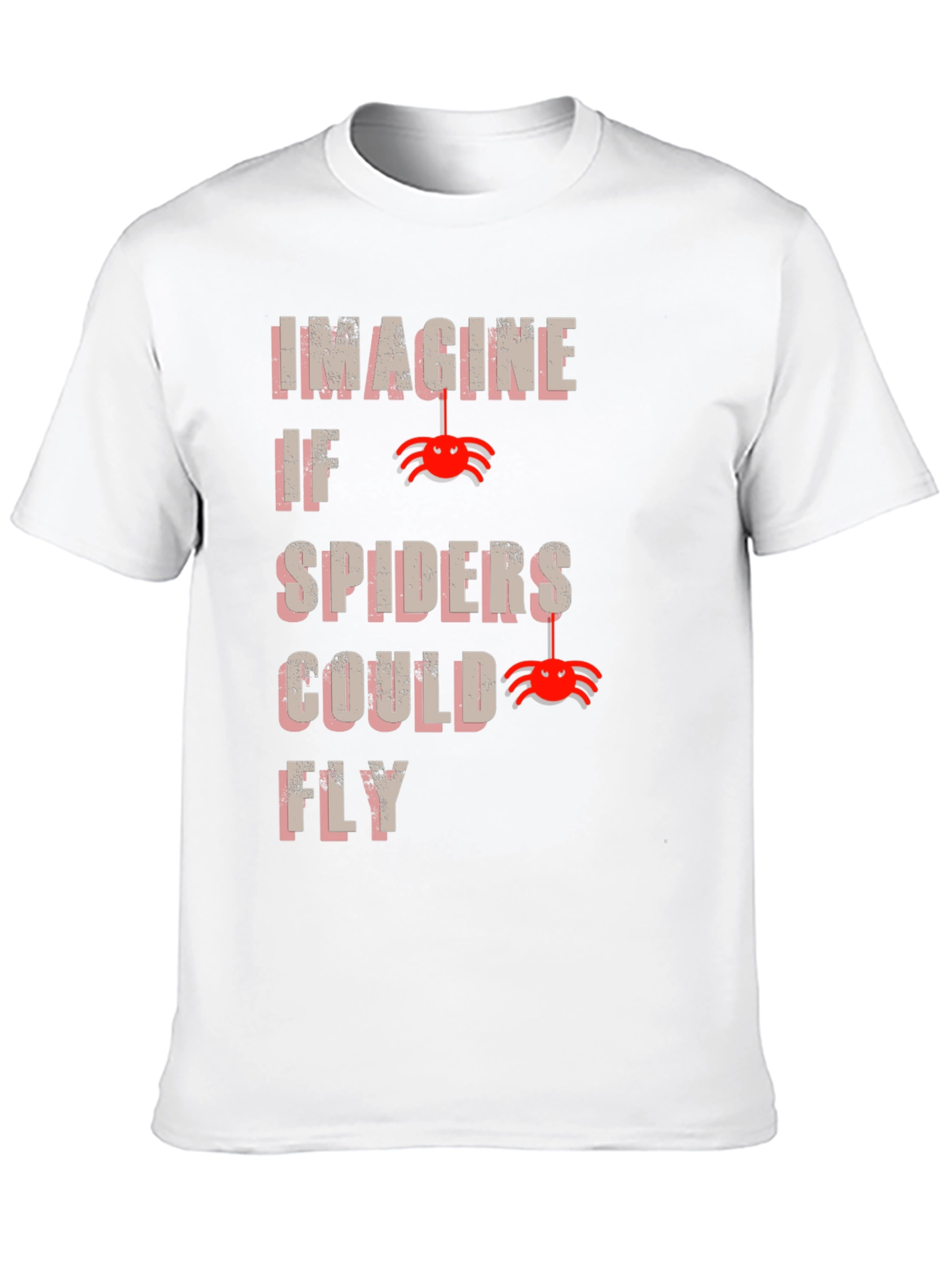 Imagine Spiders Could Fly T-Shirt