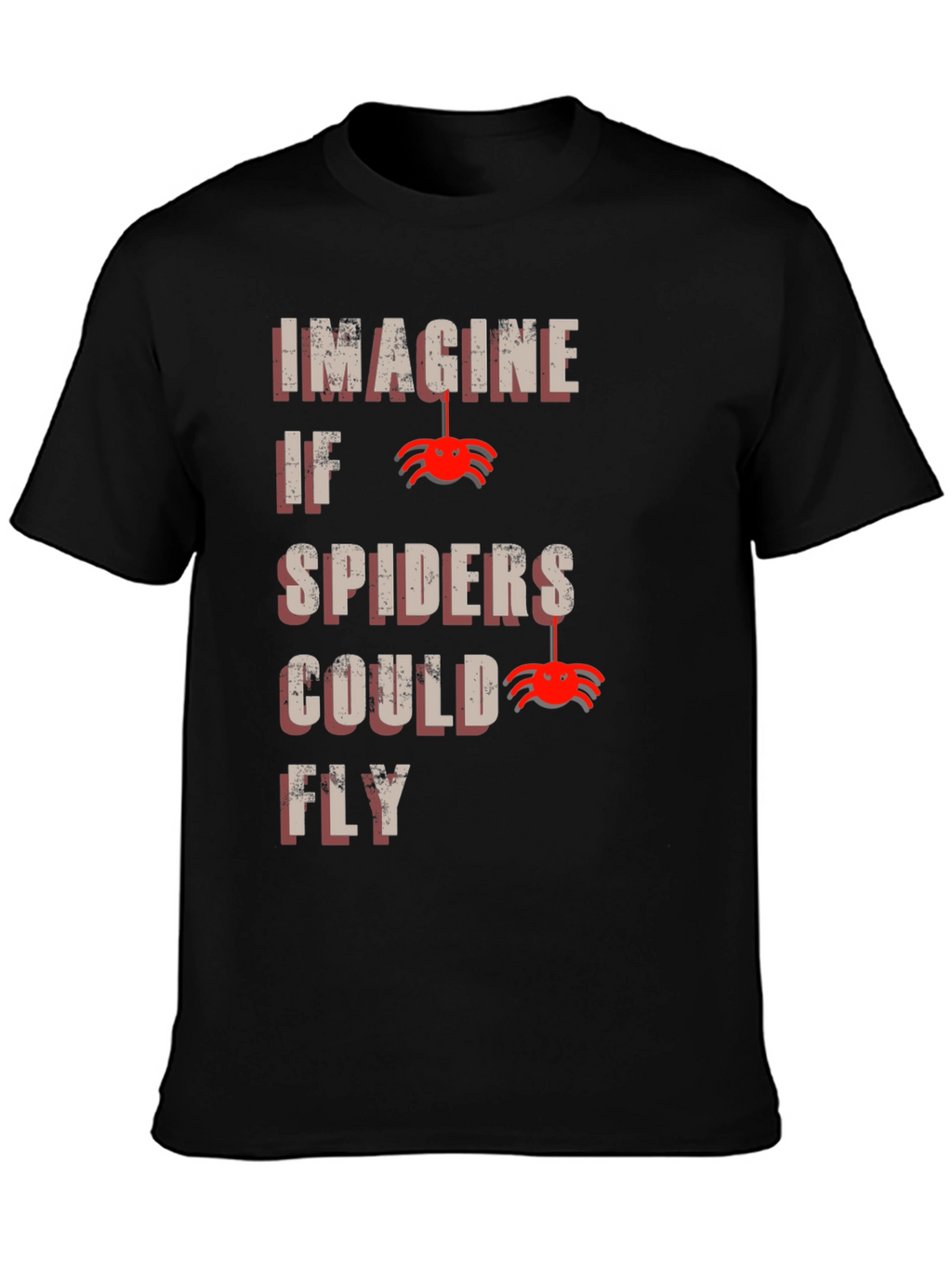 Imagine Spiders Could Fly T-Shirt