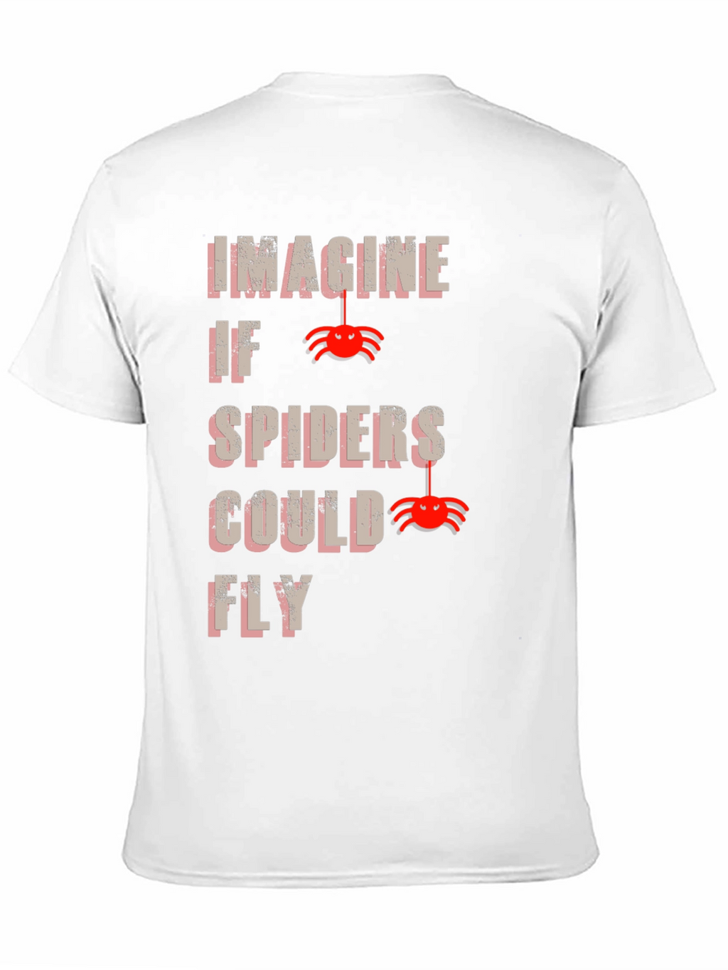Imagine Spiders Could Fly T-Shirt