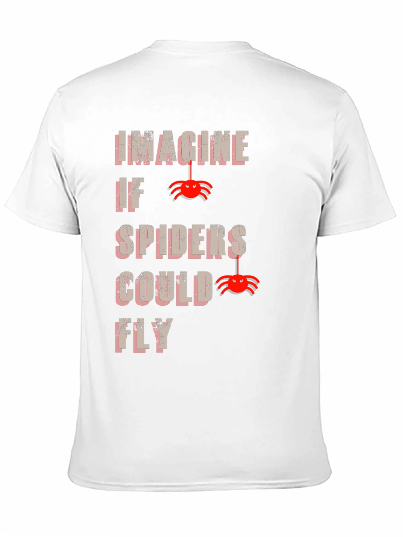 Imagine Spiders Could Fly T-Shirt