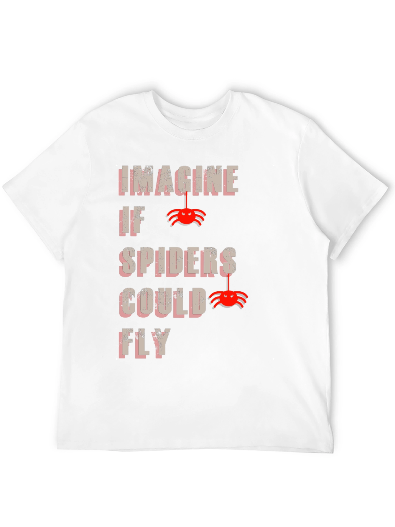 Imagine Spiders Could Fly T-Shirt