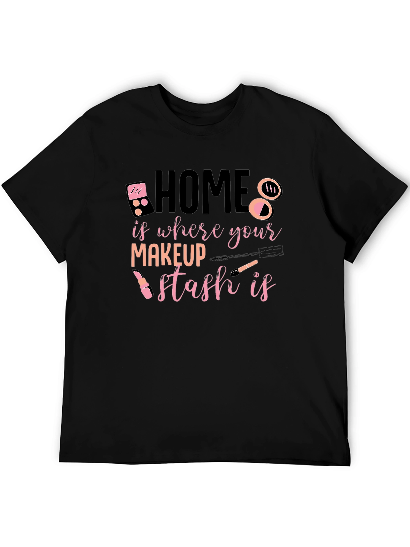 Home is Where Your Makeup Stash Is T-Shirt