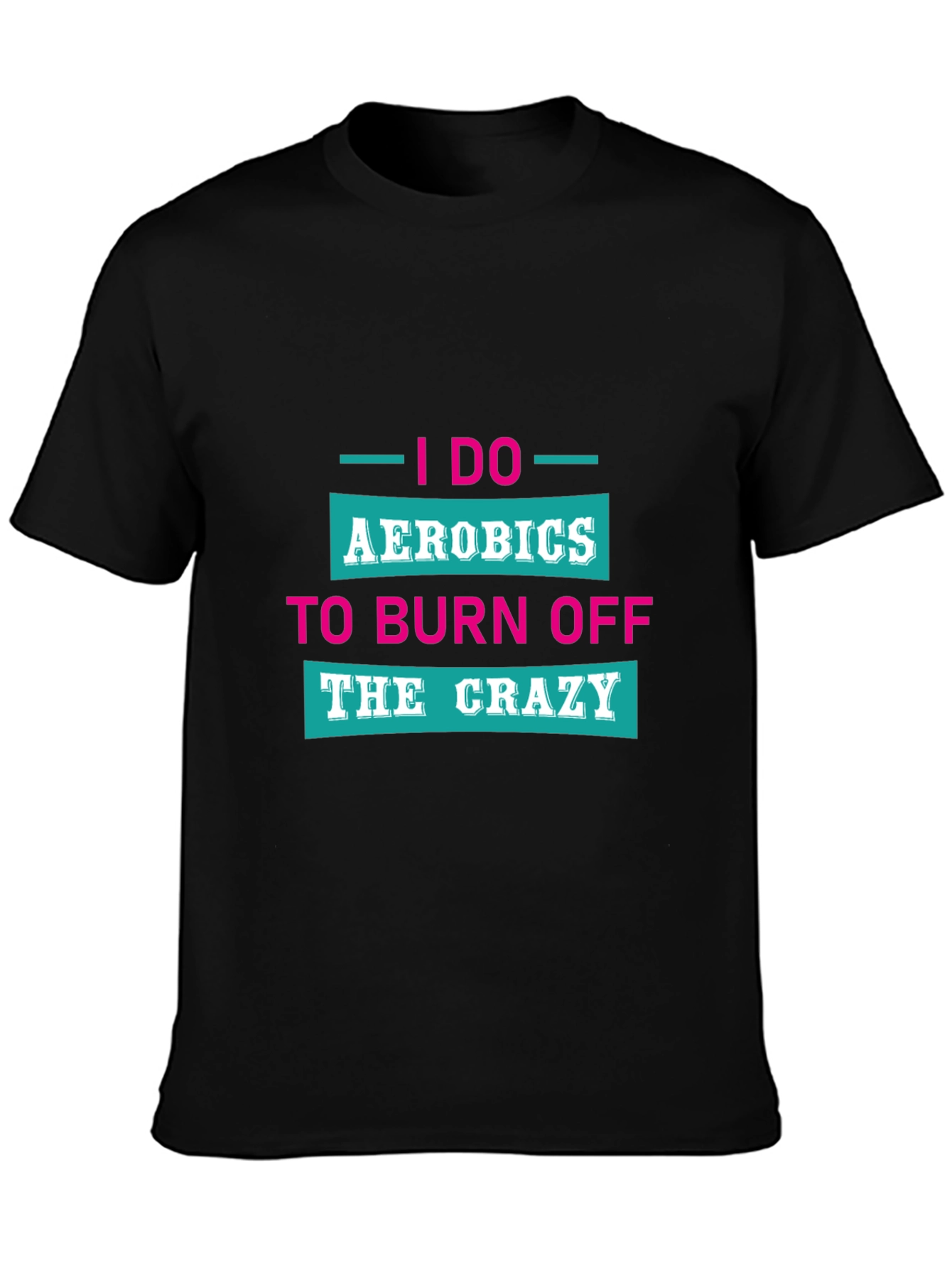 I Do Aerobics T-Shirt: Funny Workout Tee