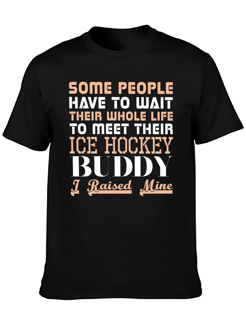Ice Hockey Buddy T-Shirt - Raised Mine