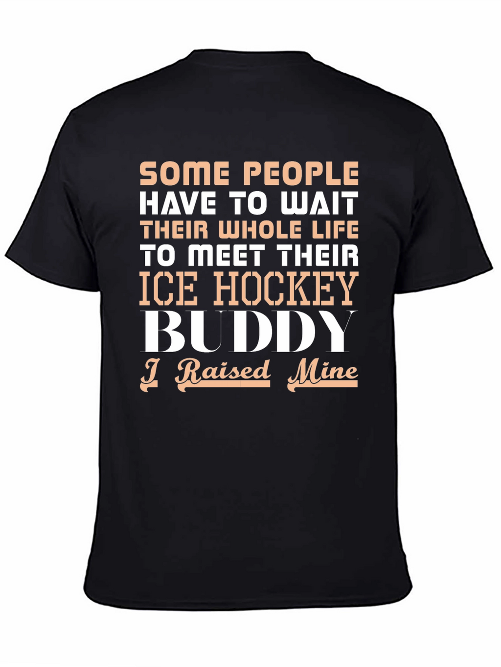 Ice Hockey Buddy T-Shirt - Raised Mine