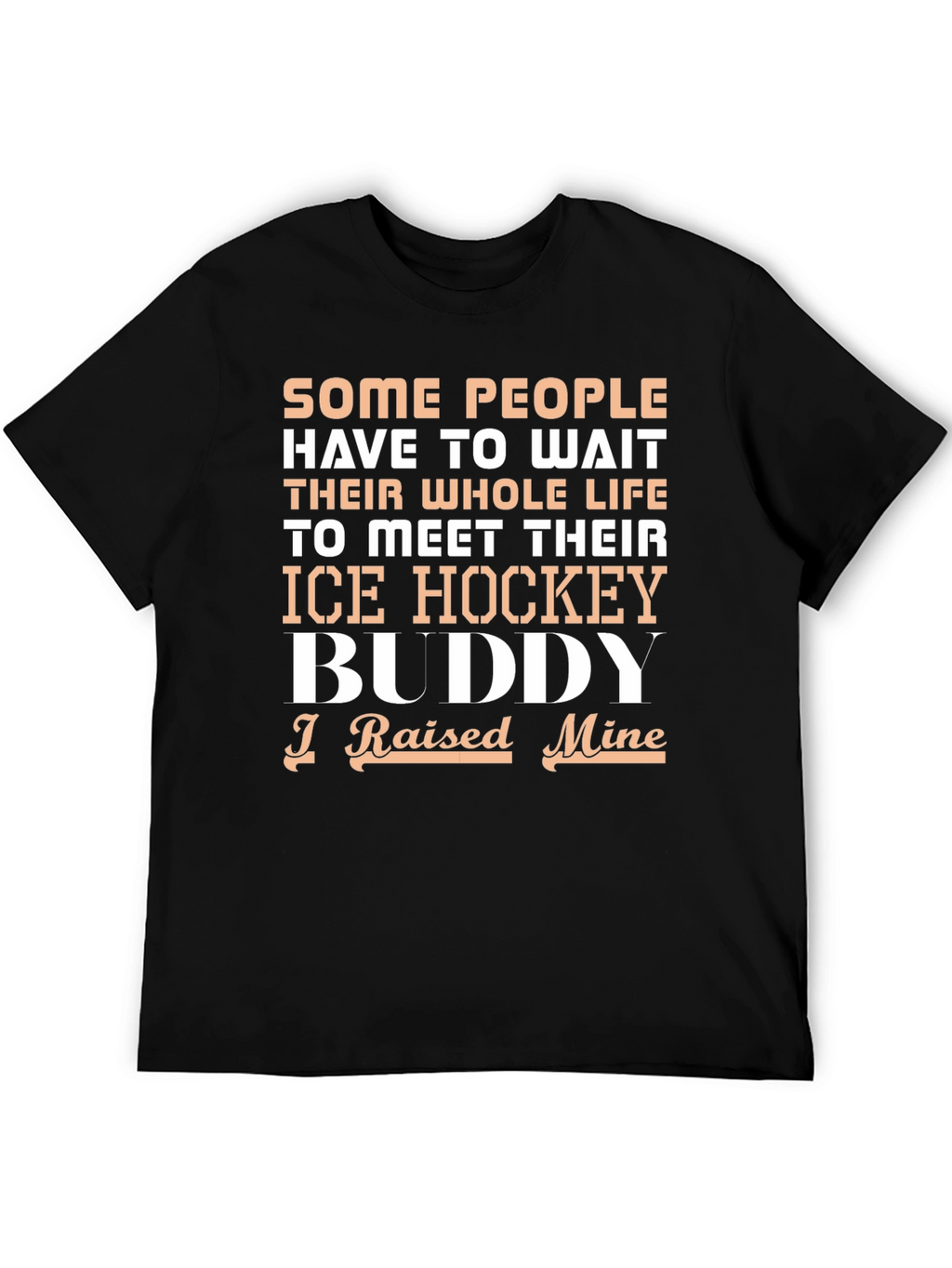 Ice Hockey Buddy T-Shirt - Raised Mine