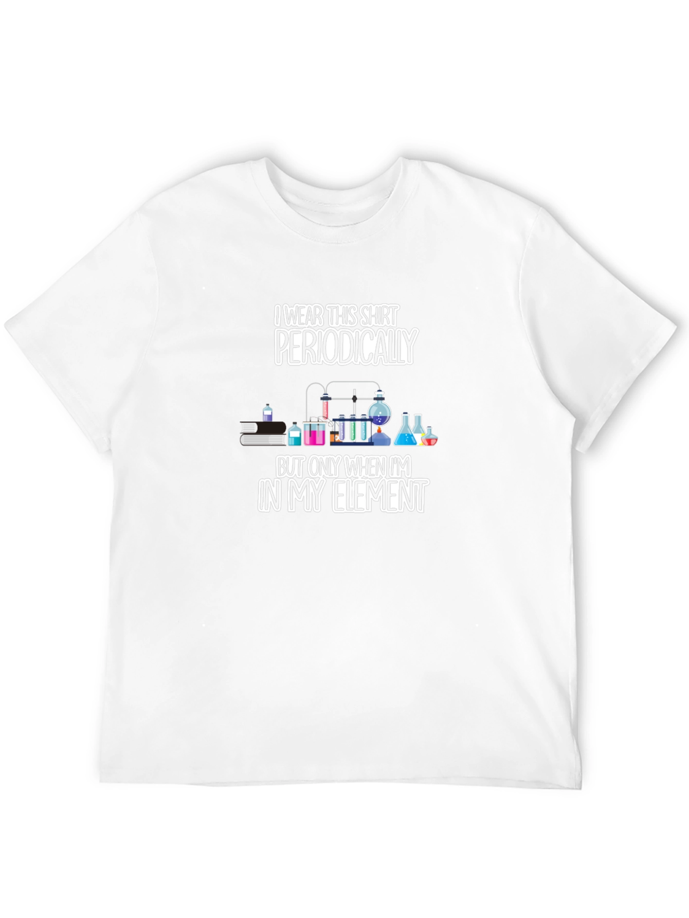 I Wear This Shirt Periodically Mens T-Shirt