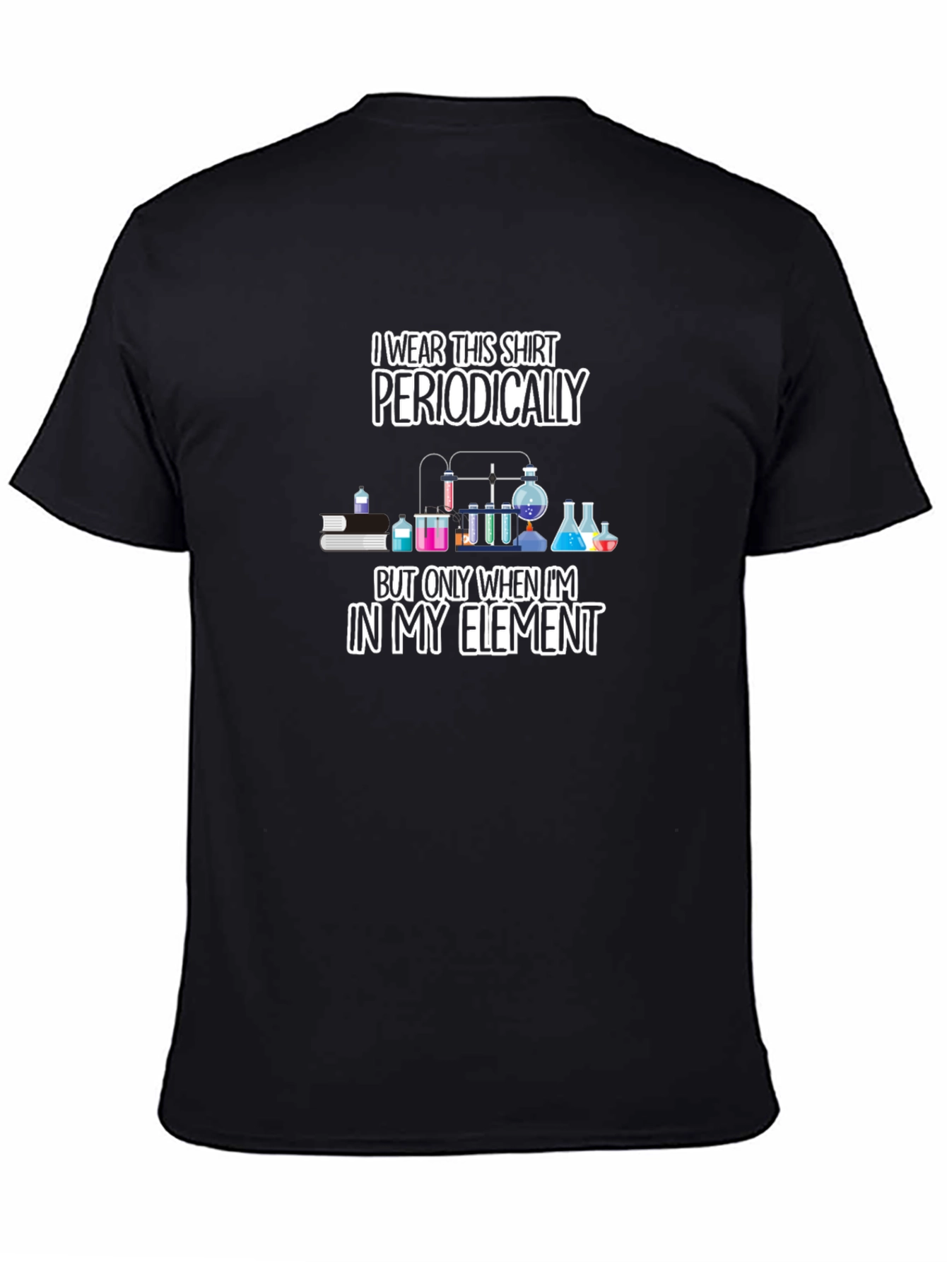 I Wear This Shirt Periodically Mens T-Shirt