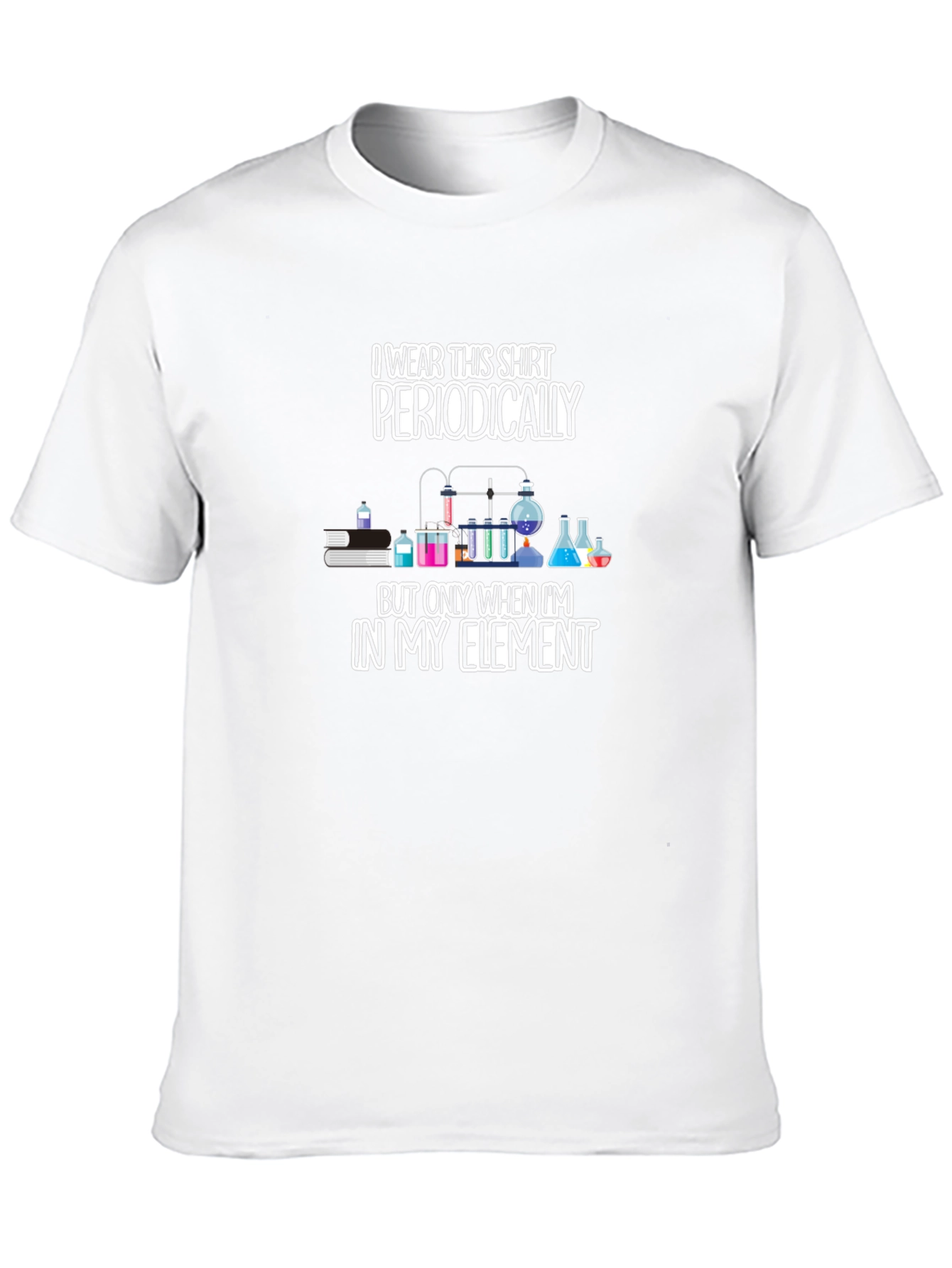 I Wear This Shirt Periodically Mens T-Shirt