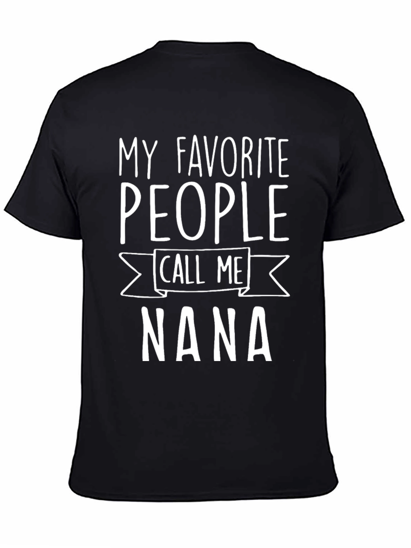 My Favorite People Call Me Nana T-Shirt