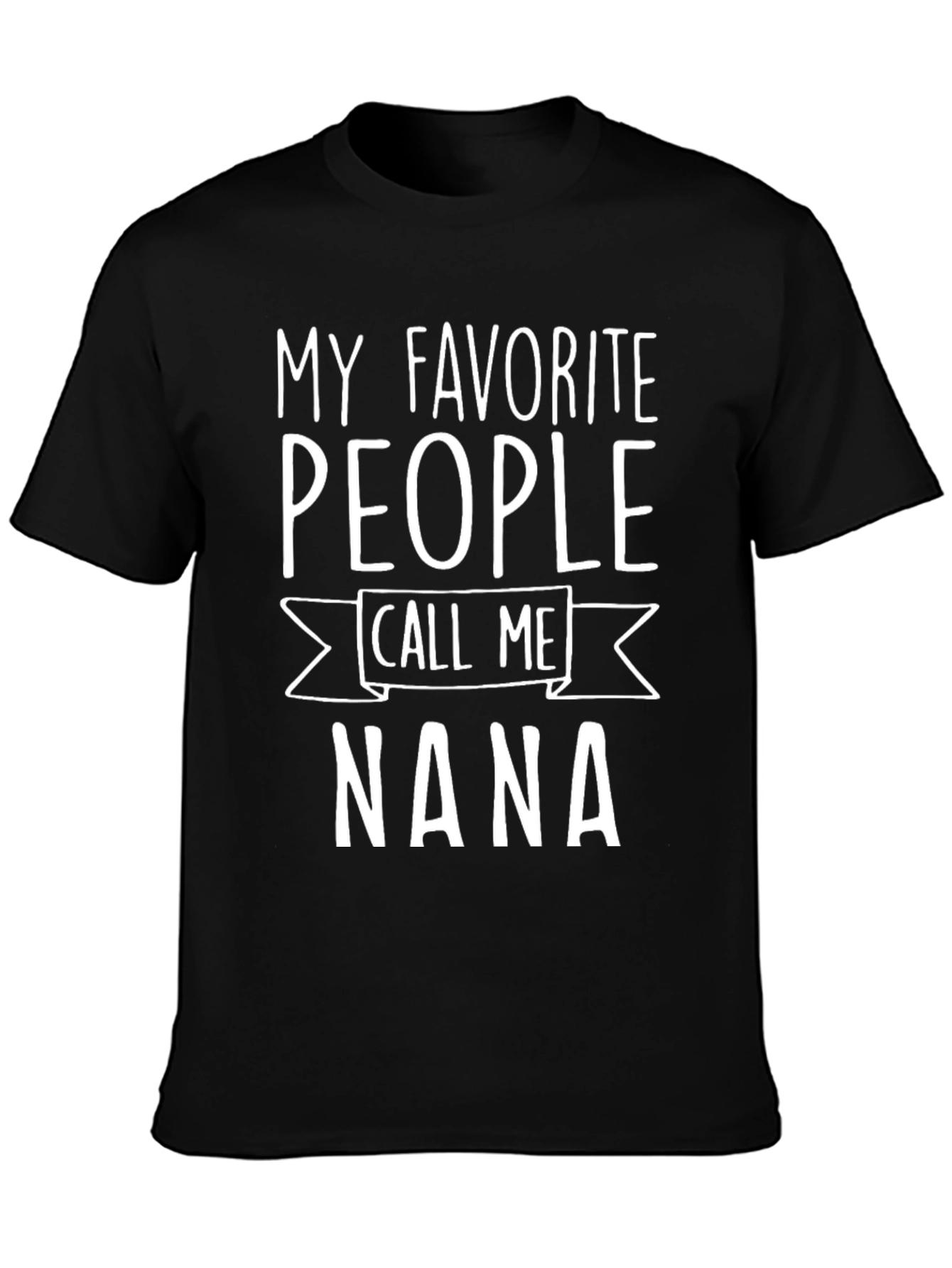 My Favorite People Call Me Nana T-Shirt