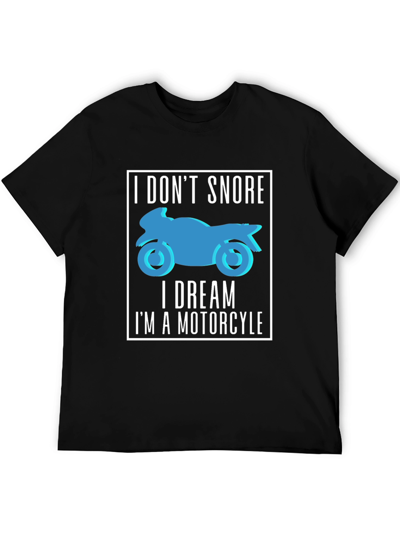 Motorcycle Dream T-Shirt - I Dont Snore