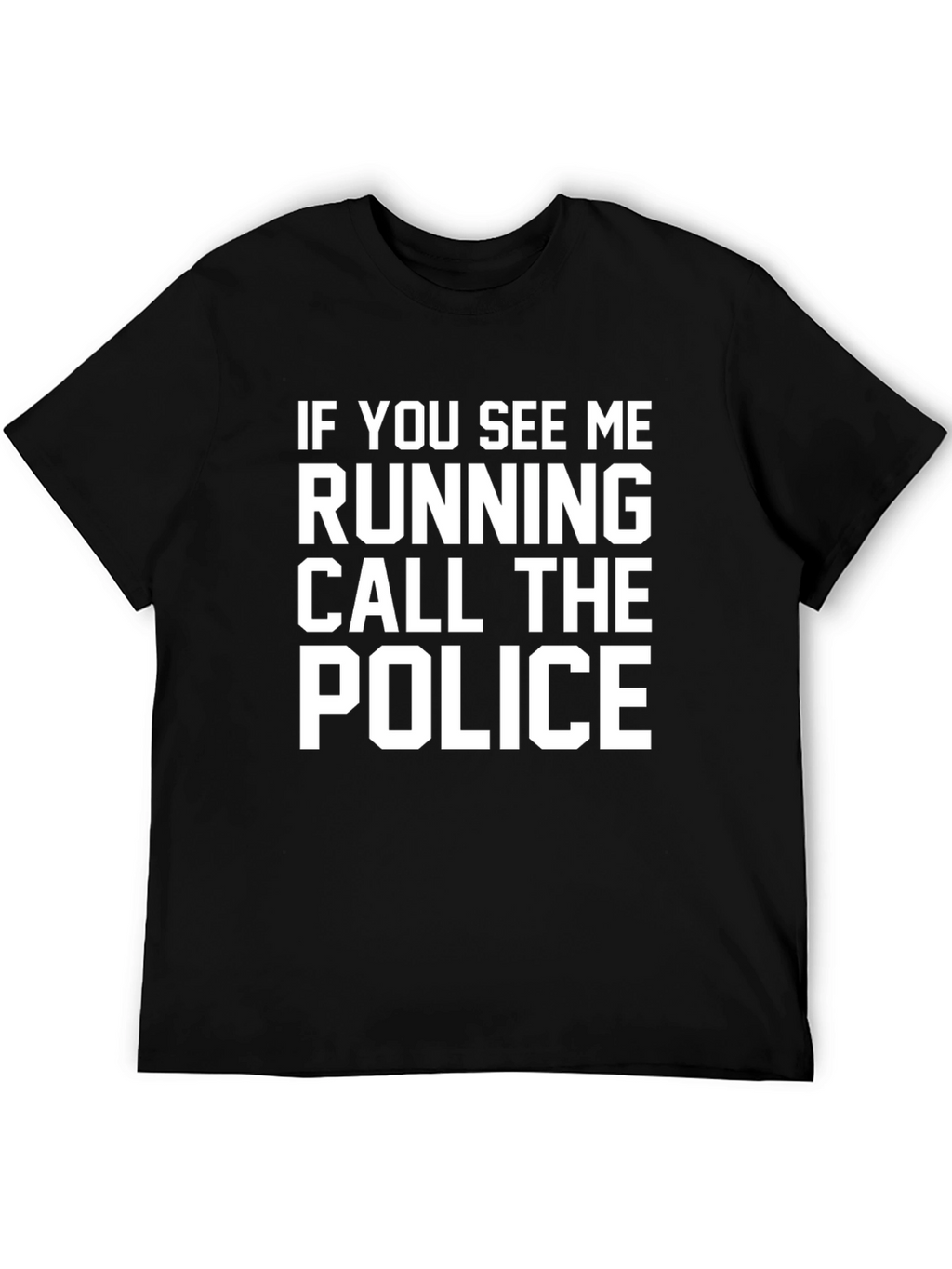 Funny Slogan T-Shirt - Call the Police