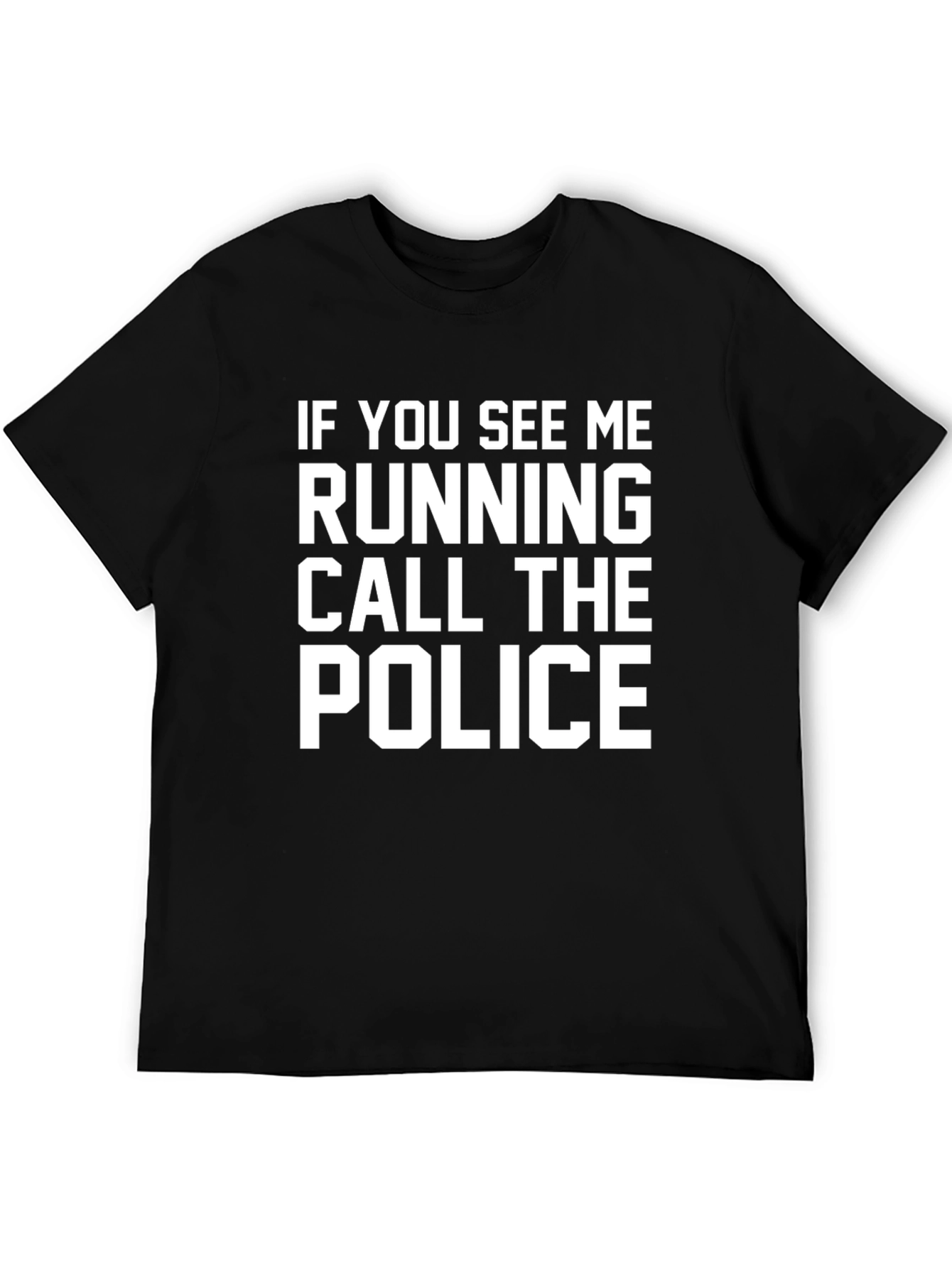 Funny Slogan T-Shirt - Call the Police