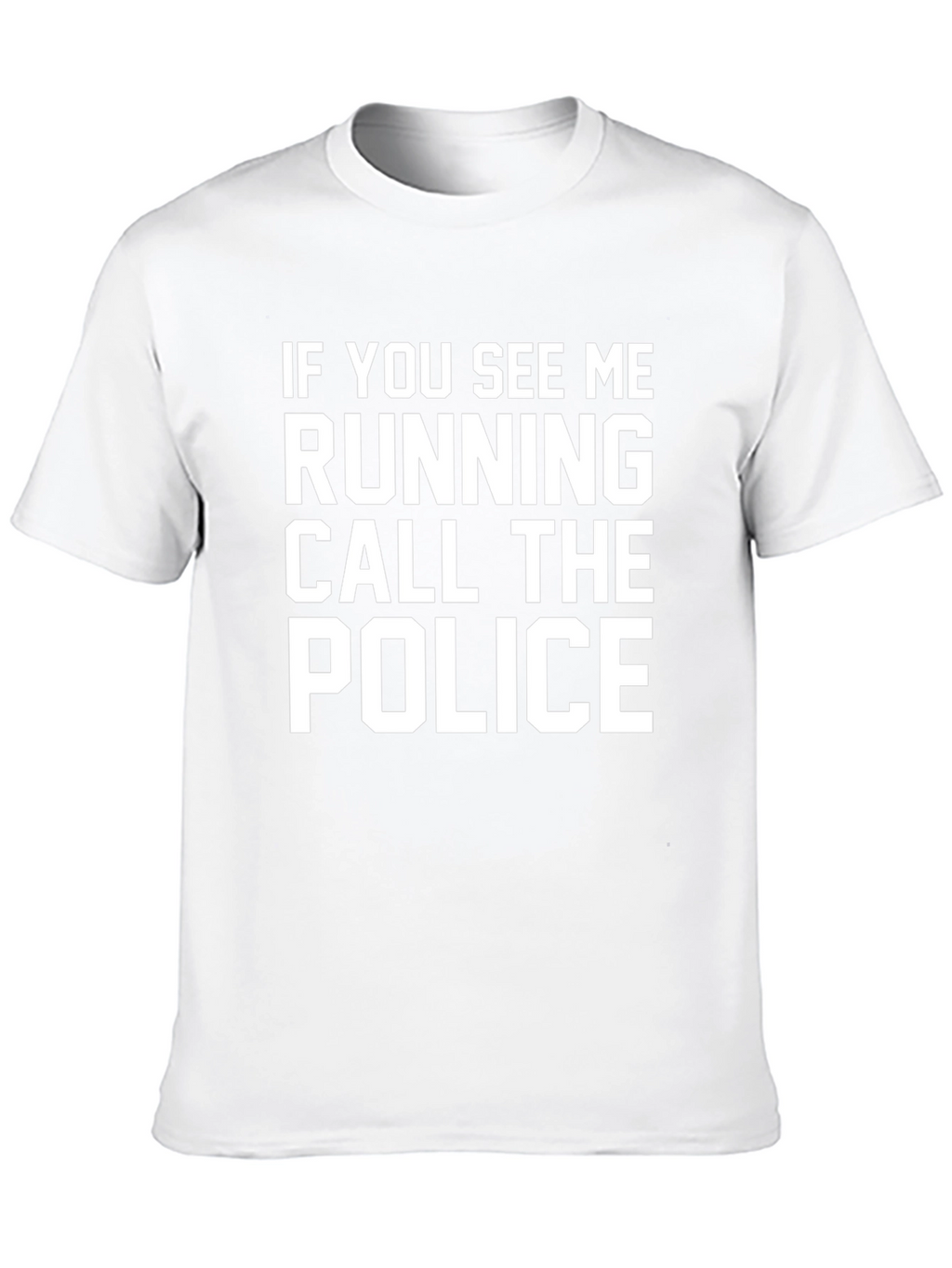 Funny Slogan T-Shirt - Call the Police