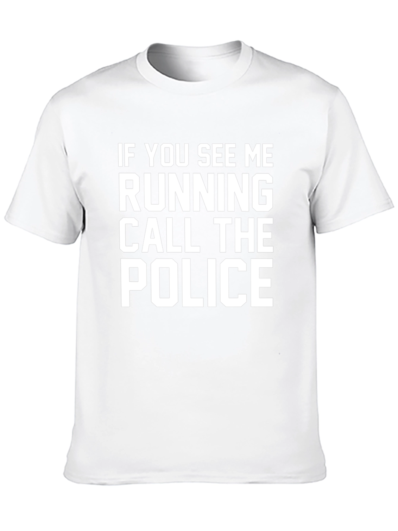 Funny Slogan T-Shirt - Call the Police