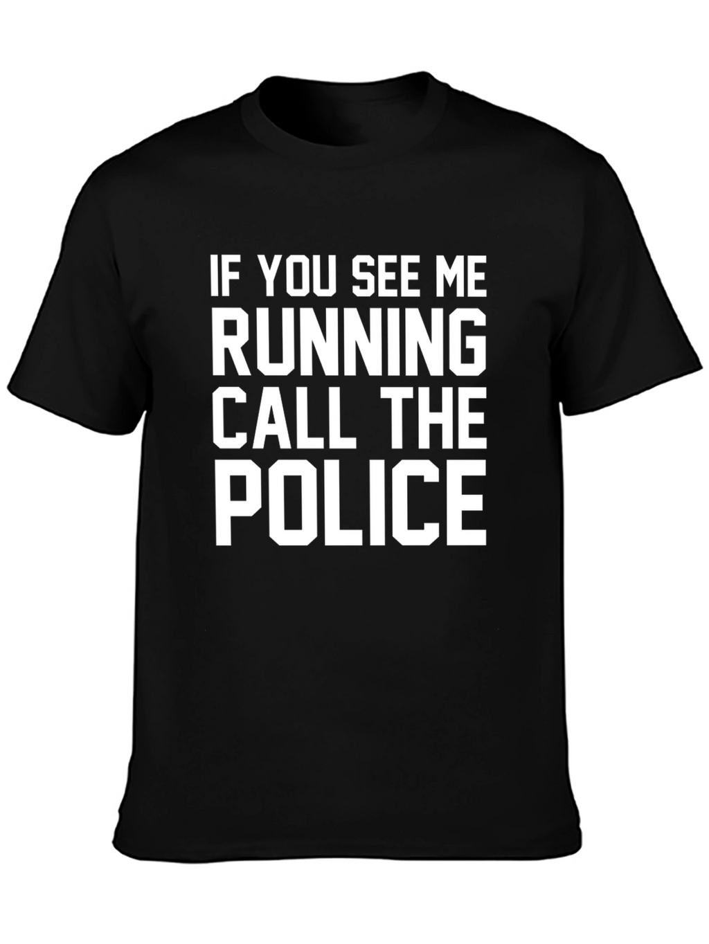 Funny Slogan T-Shirt - Call the Police