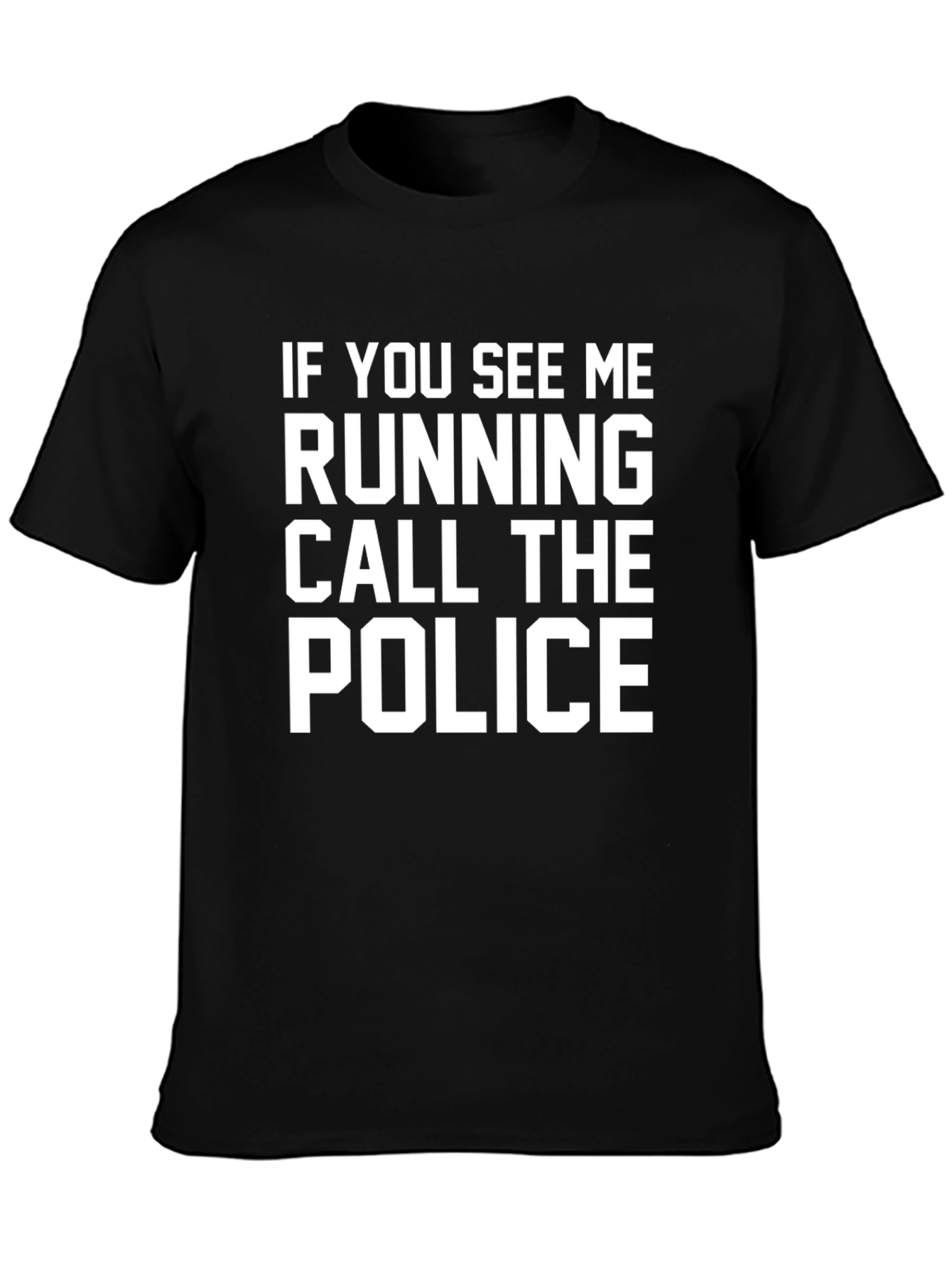 Funny Slogan T-Shirt - Call the Police