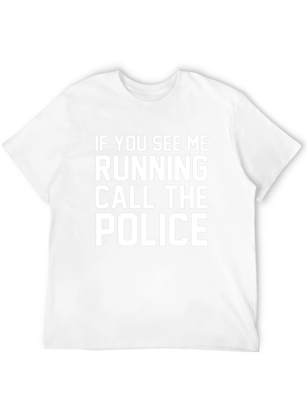 Funny Slogan T-Shirt - Call the Police