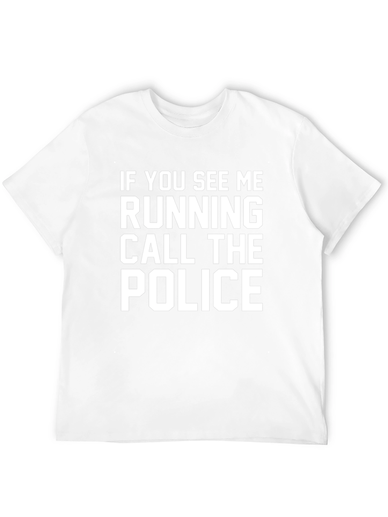 Funny Slogan T-Shirt - Call the Police